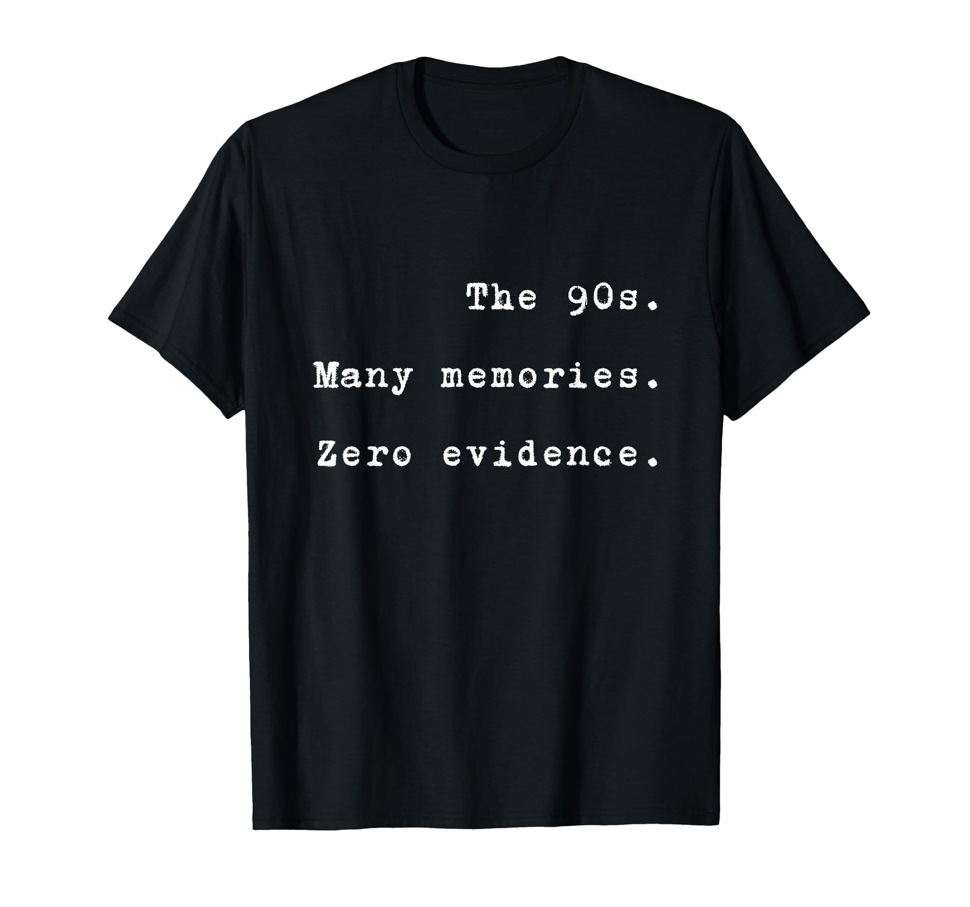 90S Many Memories Zero Evidence Funny T-Shirt - Unique Graphic for Adults - T-Shirt, Sweatshirt, Hoodie