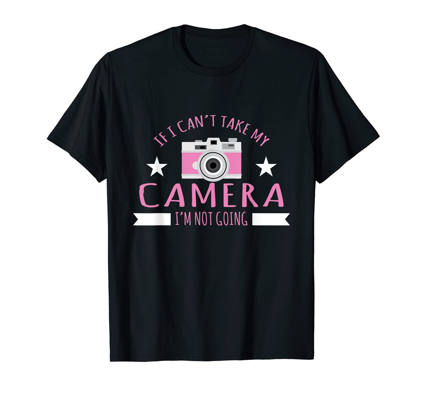 Photography If I Cant Take My Camera Im T-Shirt - Graphic Print Men Women - T-Shirt, Sweatshirt, Hoodie
