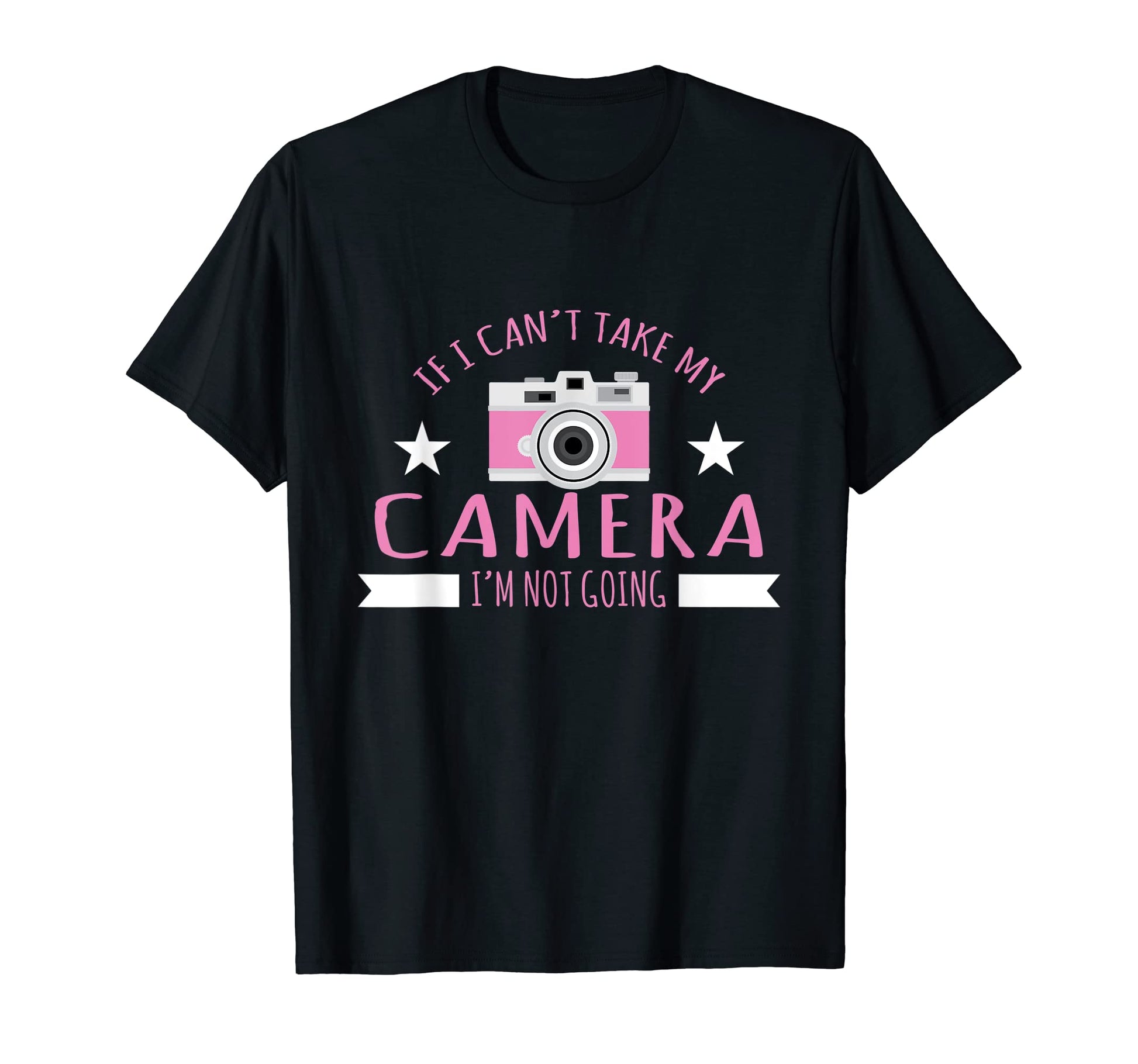 Photography If I Cant Take My Camera Im T-Shirt - Graphic Print Men Women - T-Shirt, Sweatshirt, Hoodie