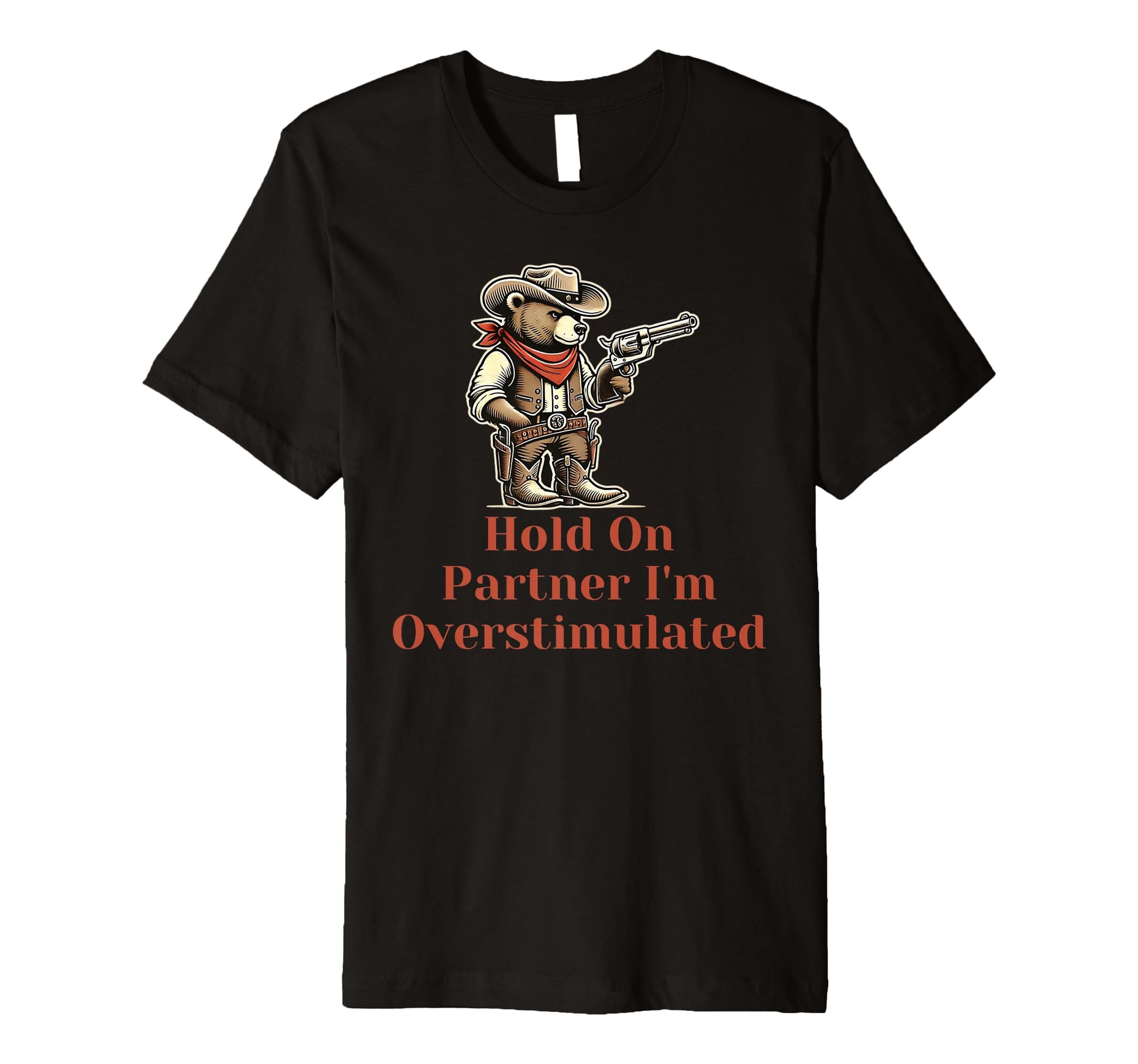 Hold Partner Im Overstimulated Funny T-Shirt - Trendy Graphic Unisex - T-Shirt, Sweatshirt, Hoodie