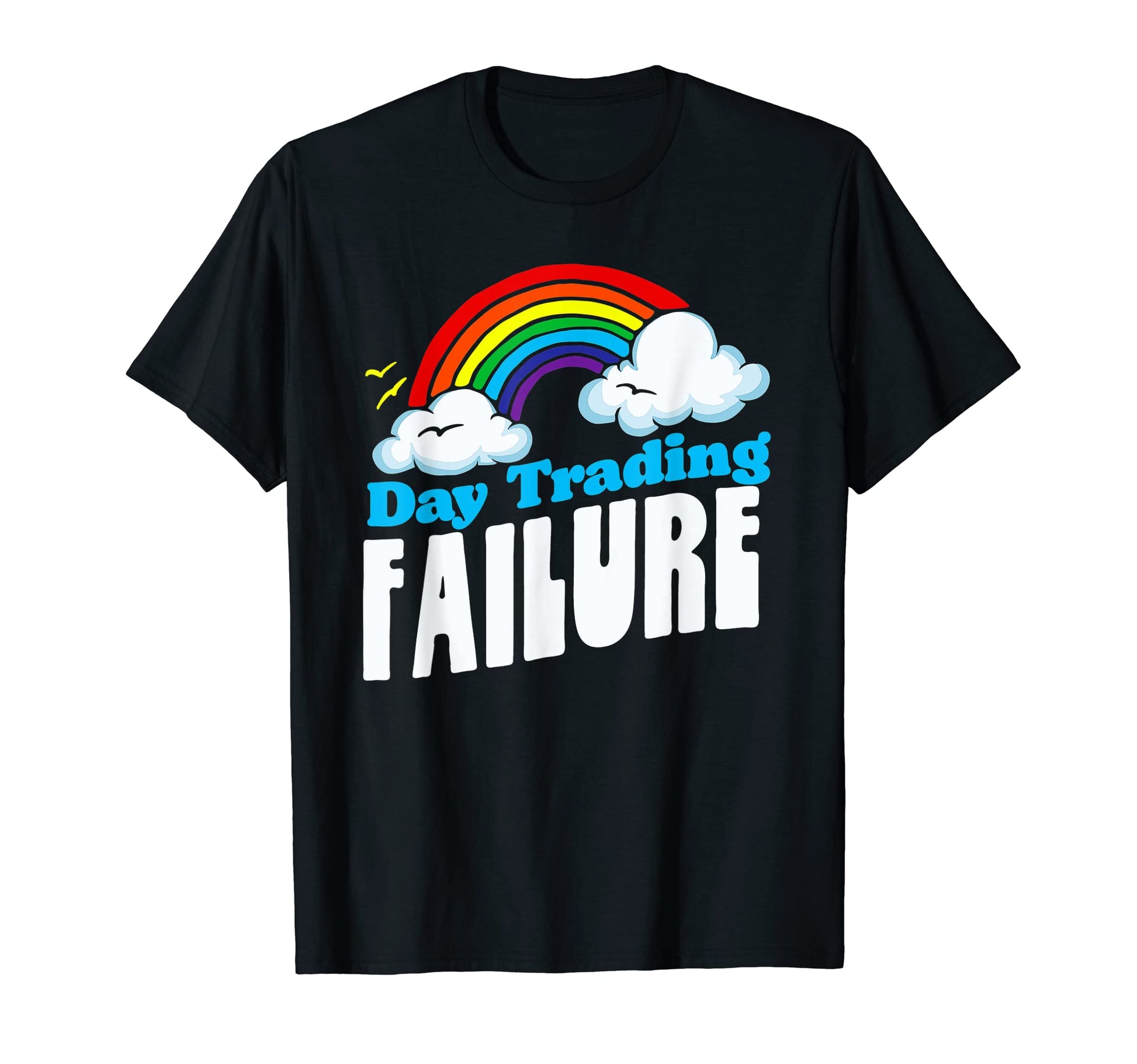 Day Trading Failure Rainbow Funny Stock T-Shirt - Custom Art Print Unisex - T-Shirt, Sweatshirt, Hoodie