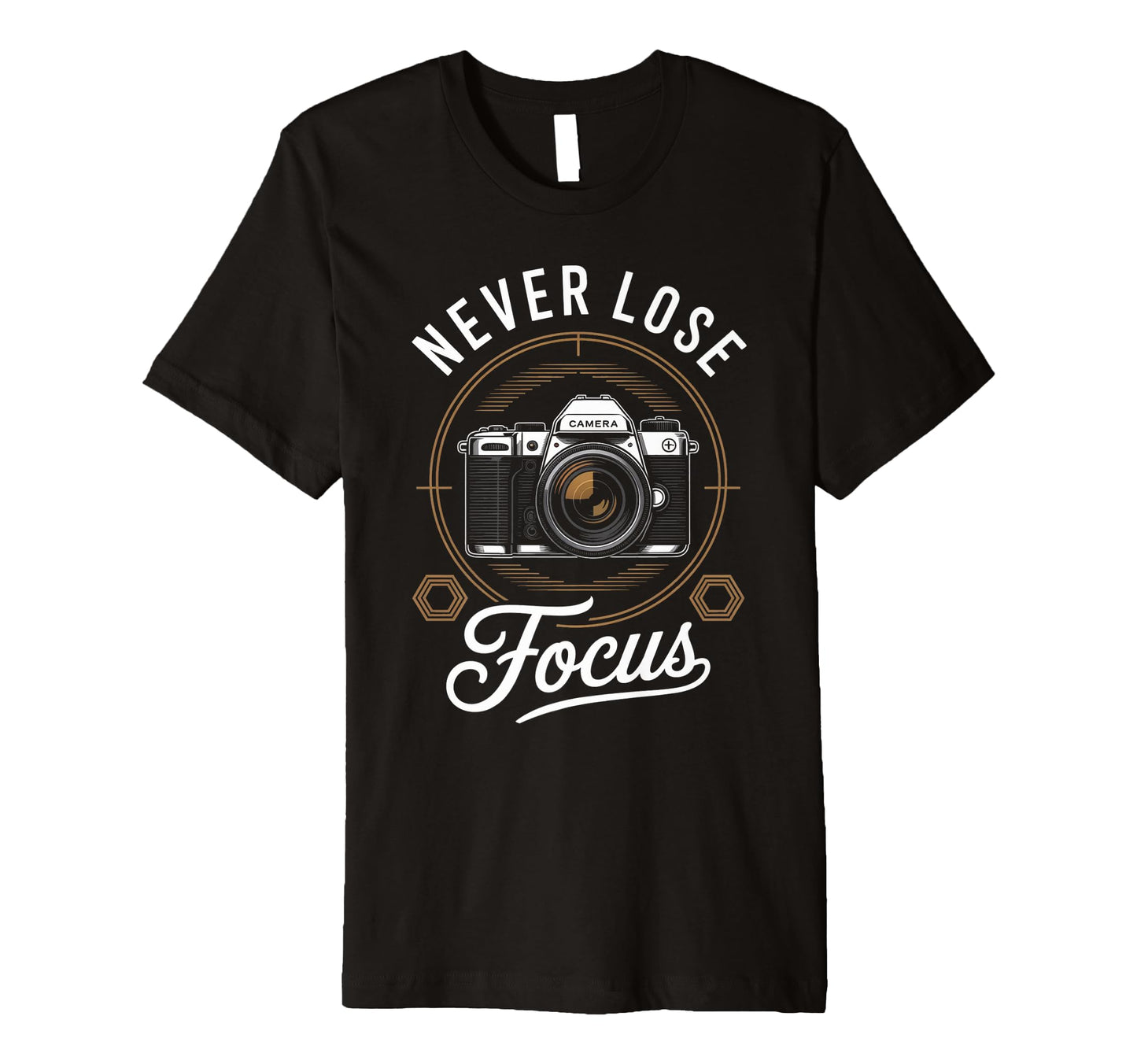 Never Lose Focus Photographer Camera Me T-Shirt - Minimalist Print Unisex - T-Shirt, Sweatshirt, Hoodie