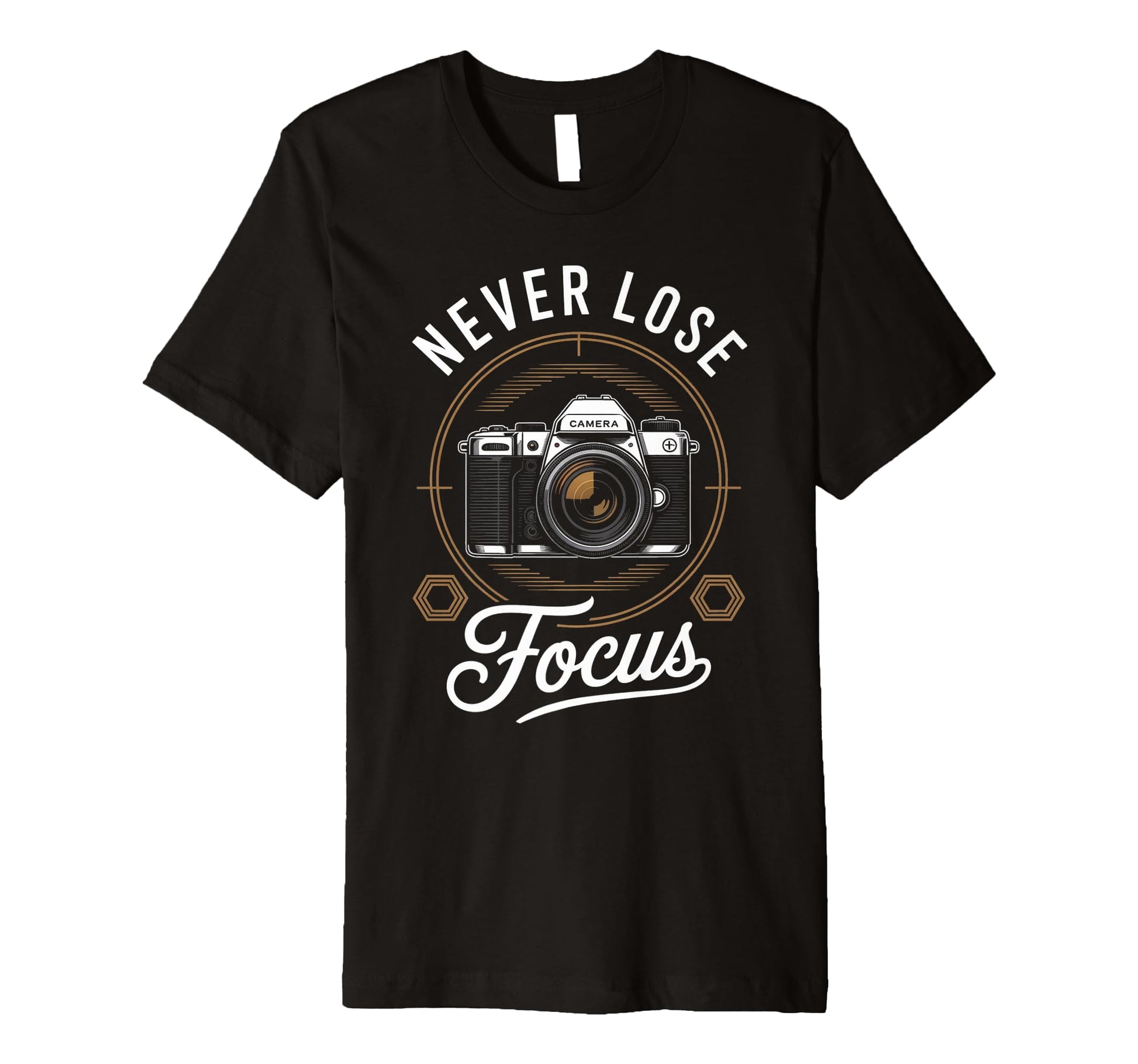 Never Lose Focus Photographer Camera Me T-Shirt - Minimalist Print Unisex - T-Shirt, Sweatshirt, Hoodie