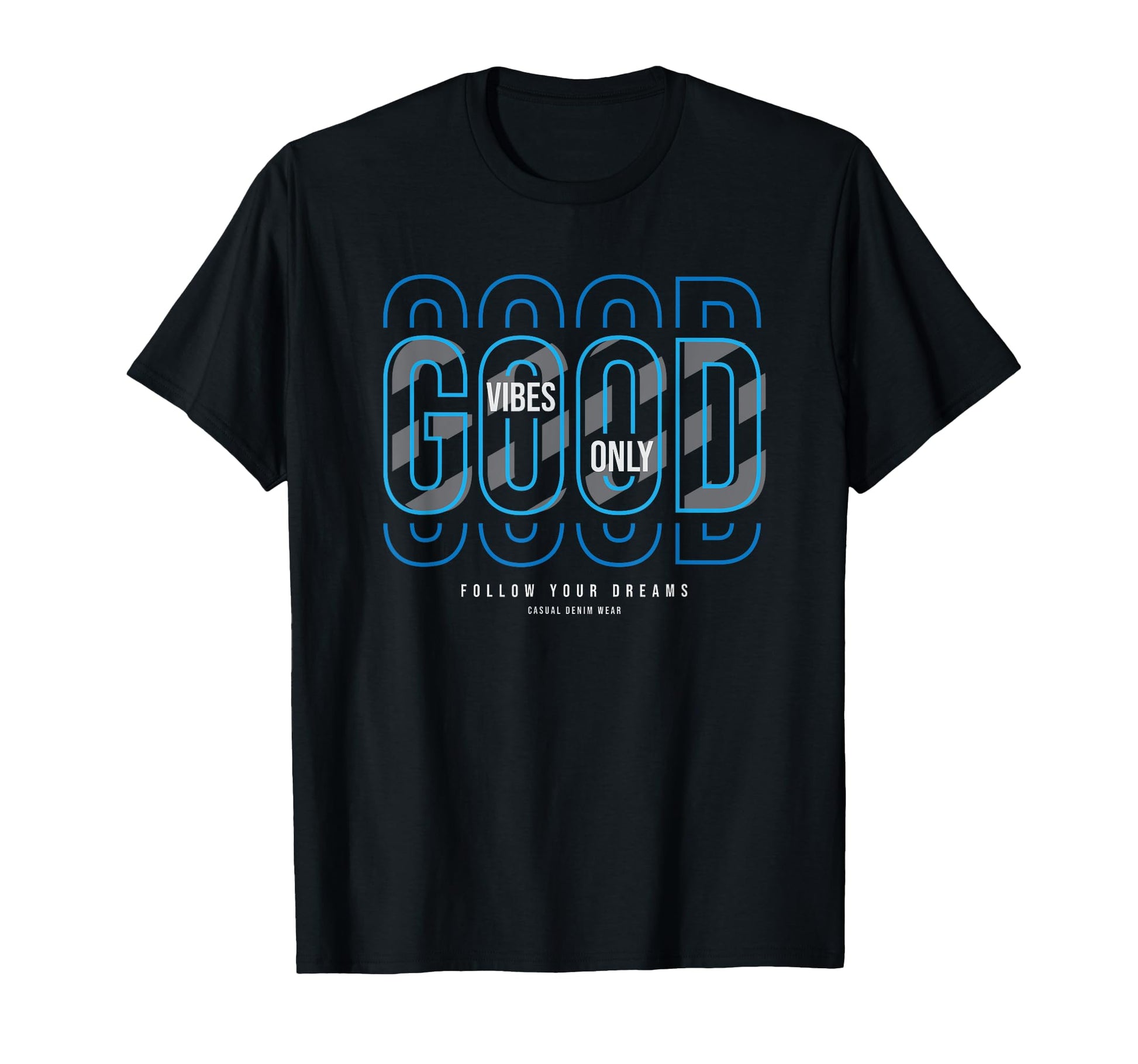Good Vibes Only Follow Your Dreams T-Shirt - Streetwear Style Men Women - T-Shirt, Sweatshirt, Hoodie