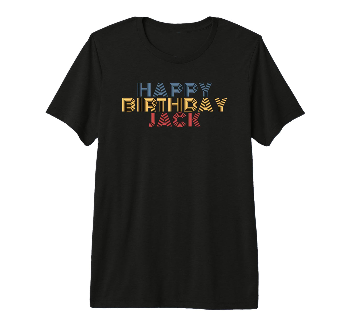 Happy Birthday Jack Personalized T-Shirt - Fun Novelty Design Men Women - T-Shirt, Sweatshirt, Hoodie