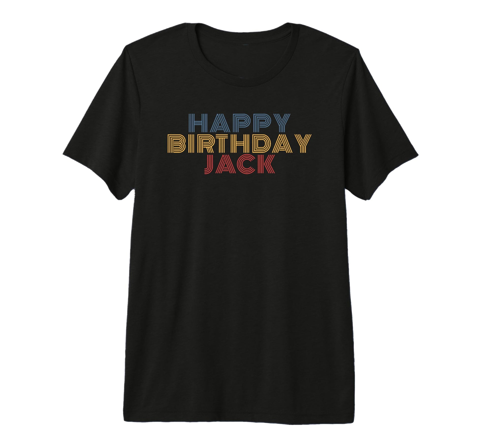 Happy Birthday Jack Personalized T-Shirt - Fun Novelty Design Men Women - T-Shirt, Sweatshirt, Hoodie