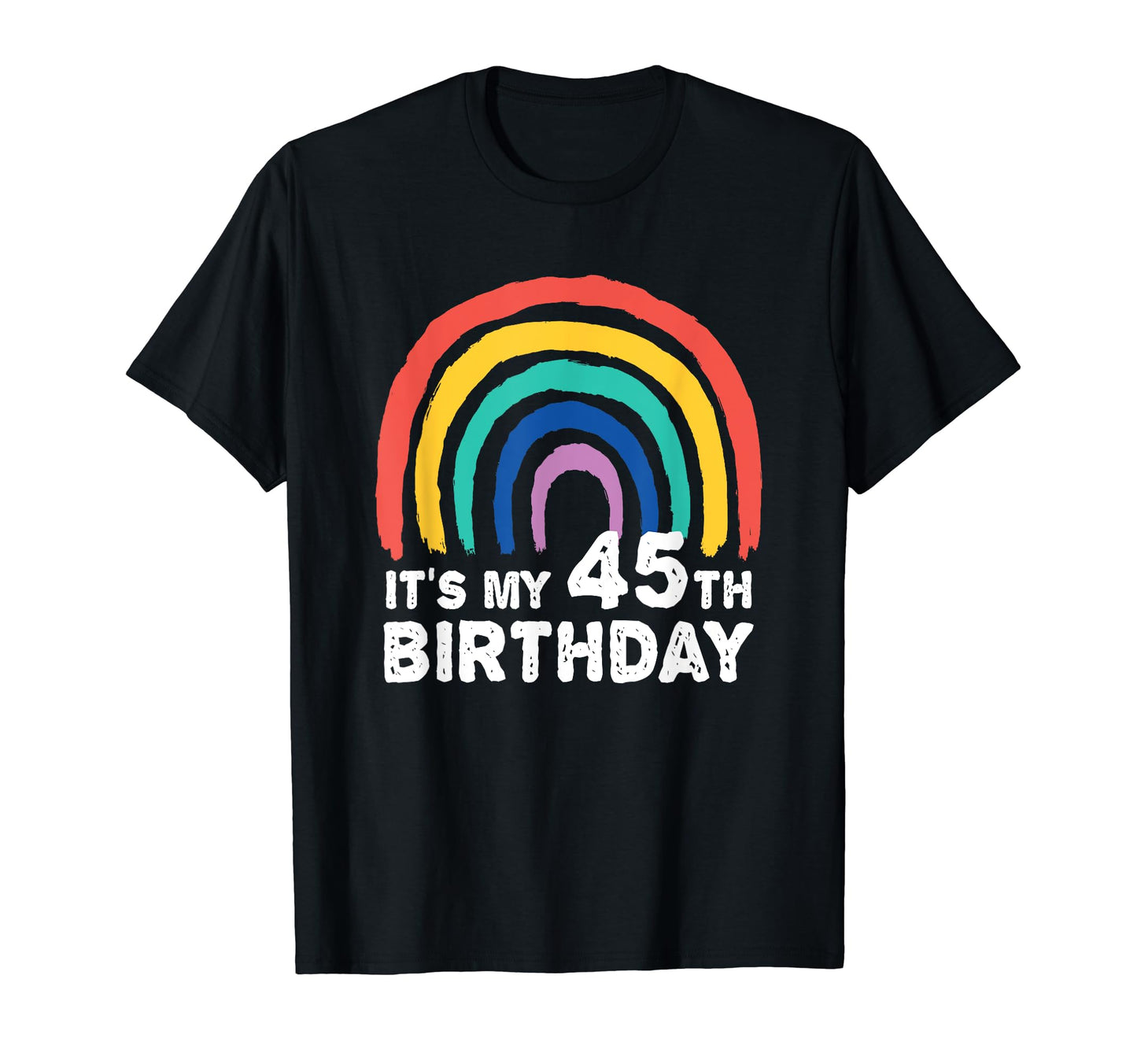Funny 45 Year Old Rainbow Its My T-Shirt - Aesthetic Graphic for Adults - T-Shirt, Sweatshirt, Hoodie