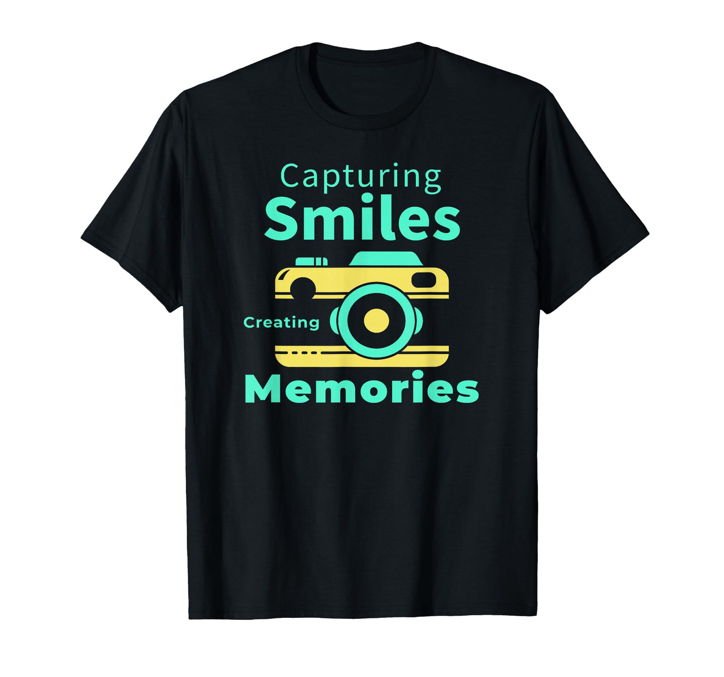 Capturing Smiles Creating Memories T-Shirt - Custom Art Print Men Women - T-Shirt, Sweatshirt, Hoodie