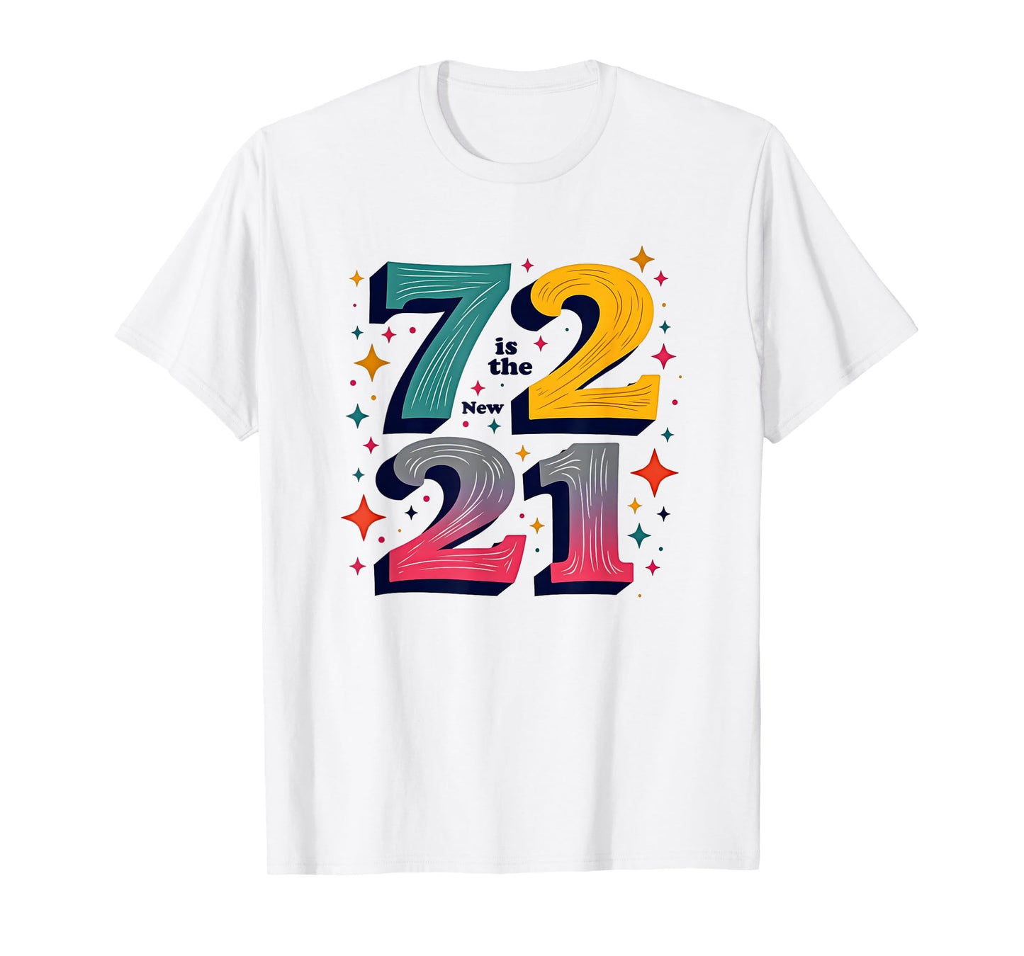 72 Is New 21 Birthday Gift Typography T-Shirt - Aesthetic Graphic Unisex - T-Shirt, Sweatshirt, Hoodie