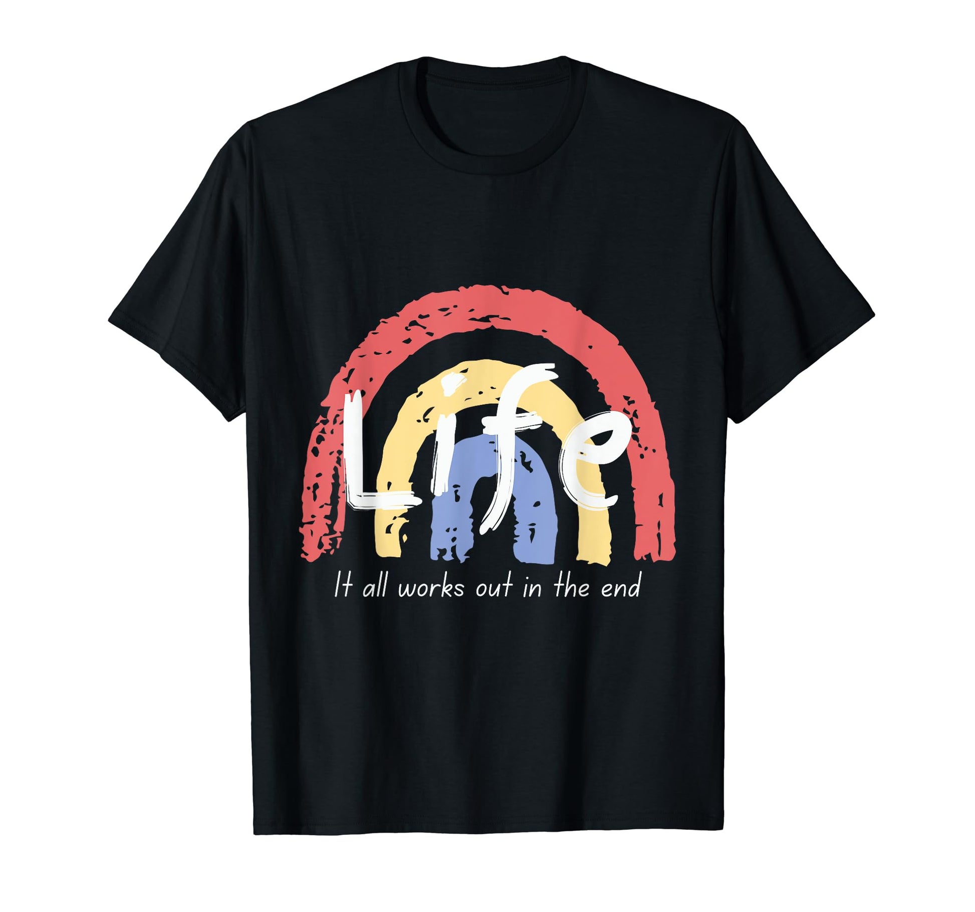 Life It All Works Out End Rainbow T-Shirt - Unique Graphic Men Women - T-Shirt, Sweatshirt, Hoodie