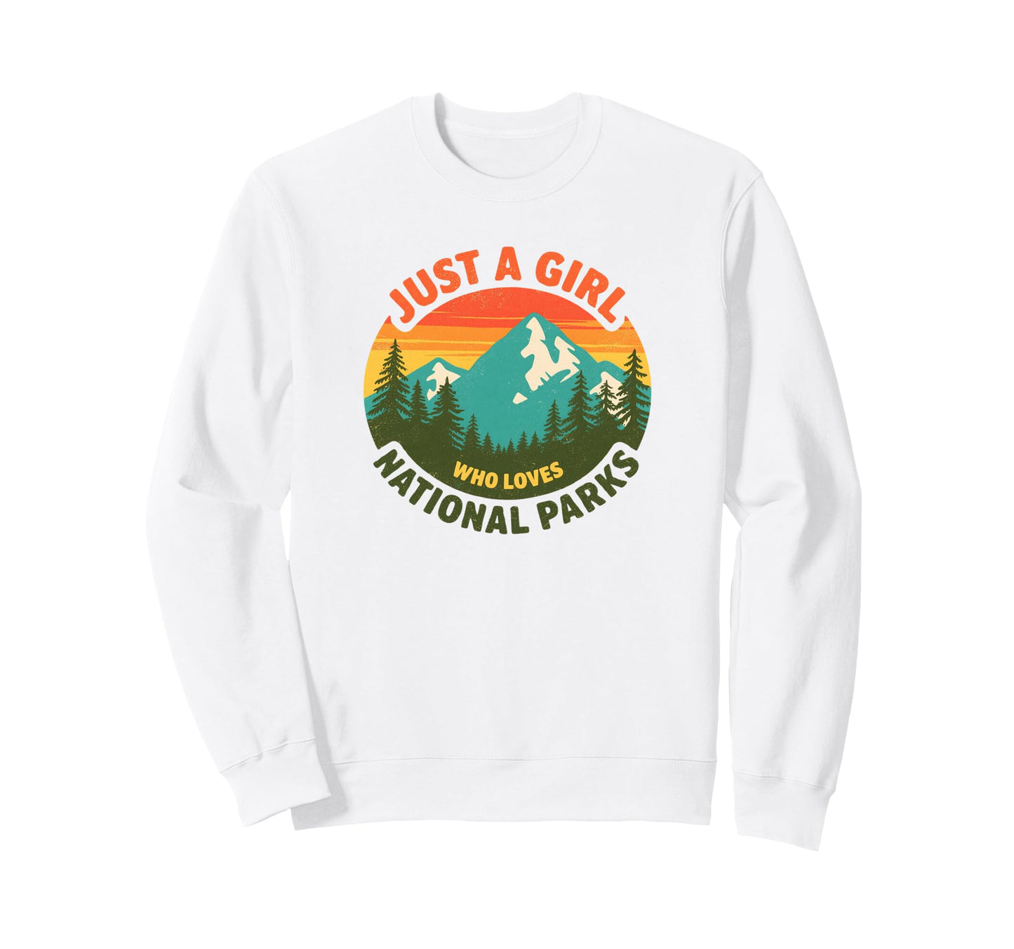 Just Who Loves National Parks Sweatshirt - Streetwear Style Unisex - T-Shirt, Sweatshirt, Hoodie