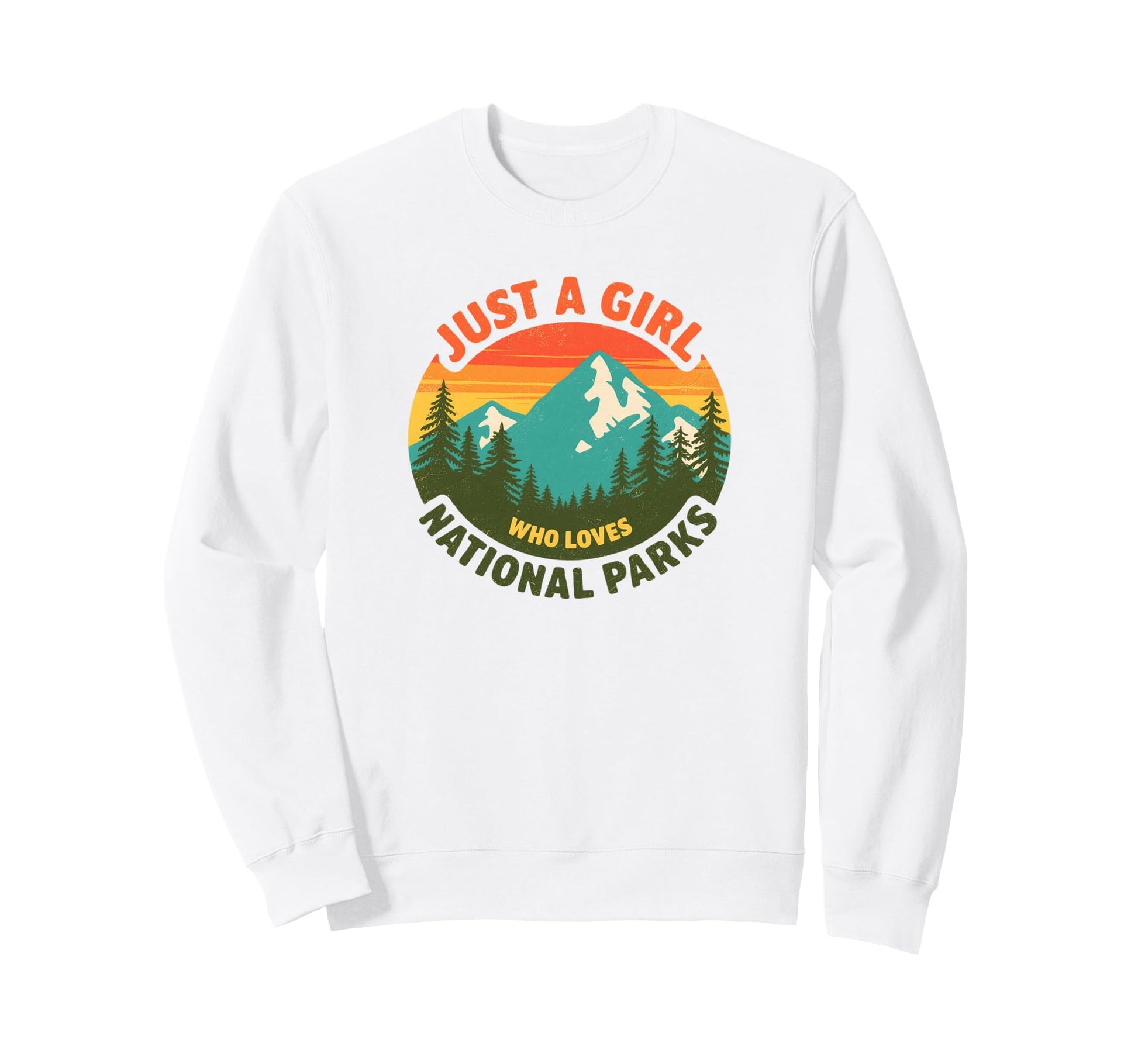 Just Who Loves National Parks Sweatshirt - Streetwear Style Unisex - T-Shirt, Sweatshirt, Hoodie