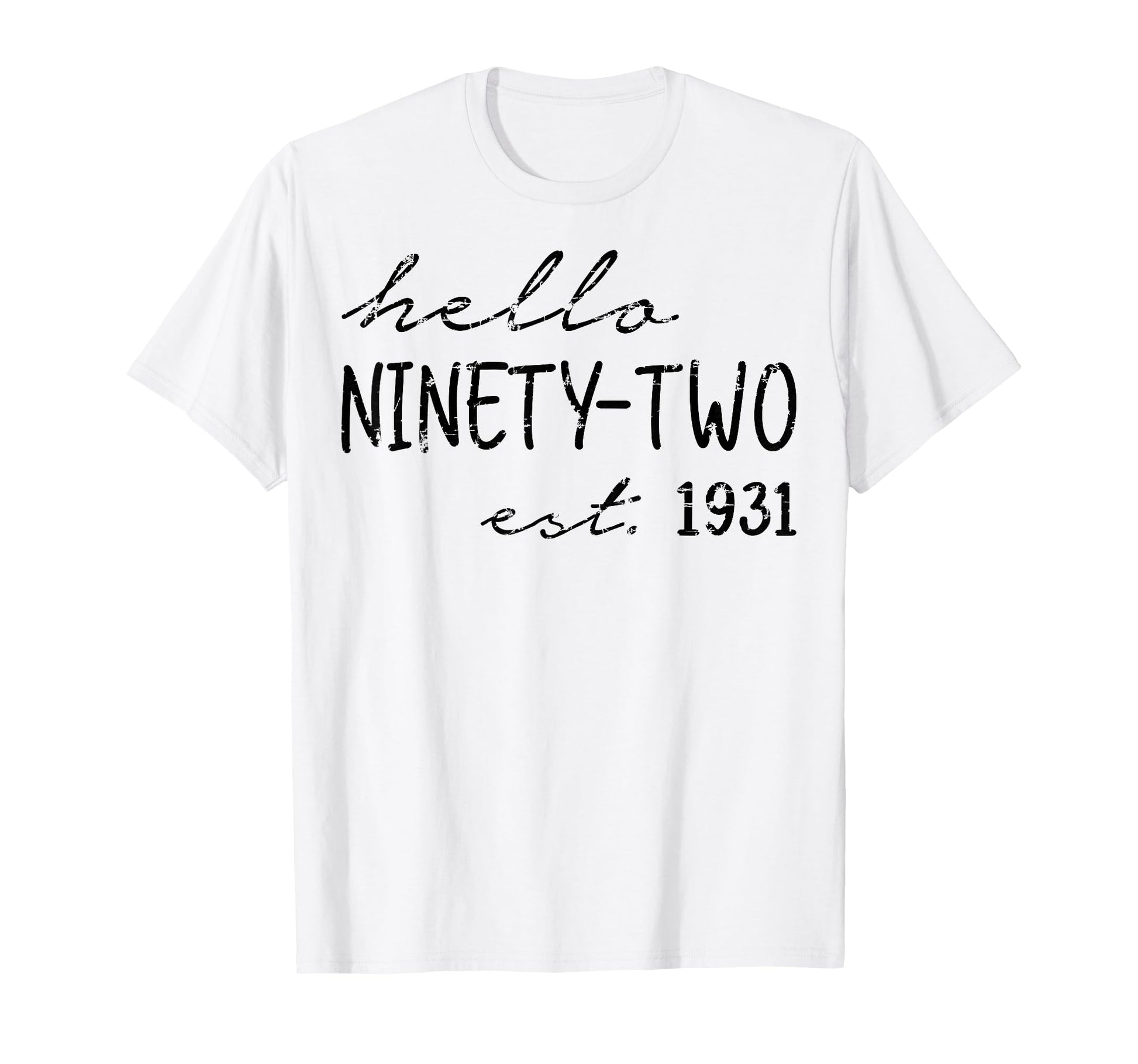 Est 1931 Hello Ninety Two Years T-Shirt - Casual Everyday Wear for Adults - T-Shirt, Sweatshirt, Hoodie