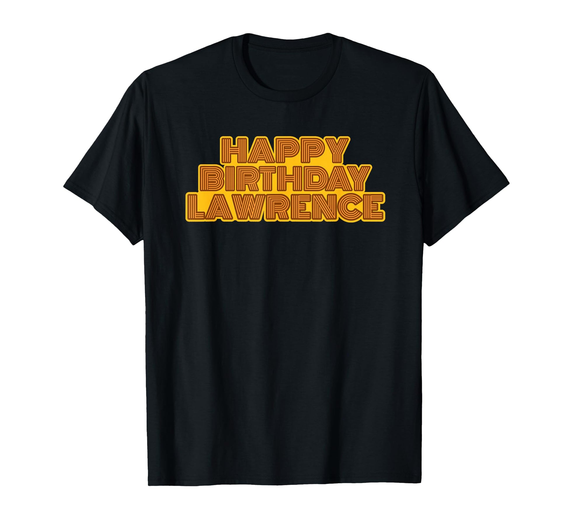 Happy Birthday Lawrence Personalized T-Shirt - Novelty Apparel Men Women - T-Shirt, Sweatshirt, Hoodie