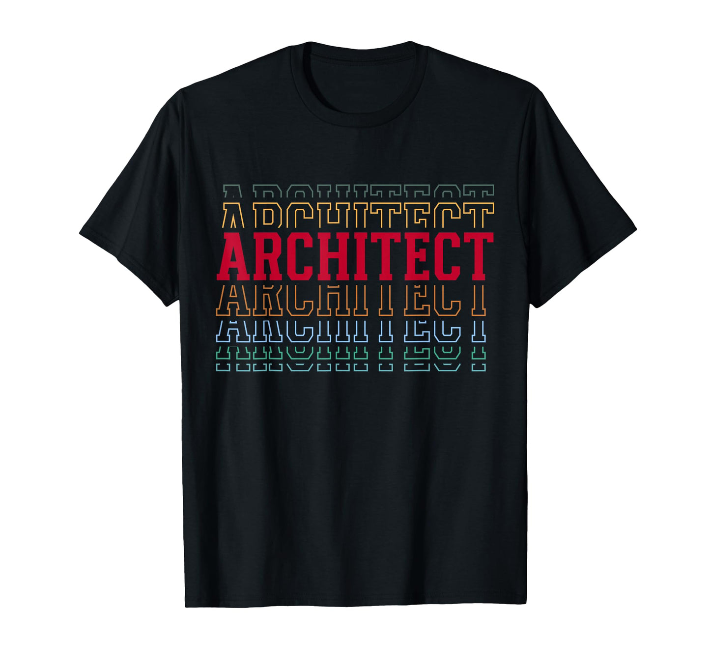 Architect Funny Layered Text T-Shirt - Novelty Apparel Unisex - T-Shirt, Sweatshirt, Hoodie