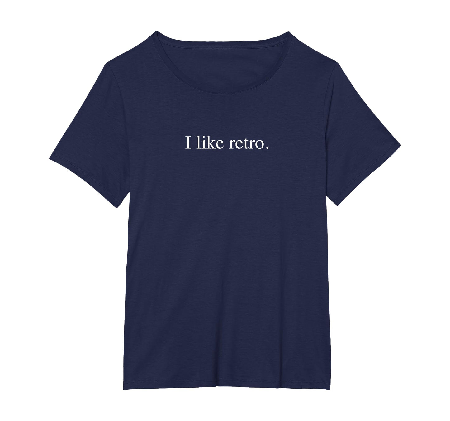 I Like Funny Typography Womens Plus T-Shirt - Trendy Graphic Men Women - T-Shirt, Sweatshirt, Hoodie