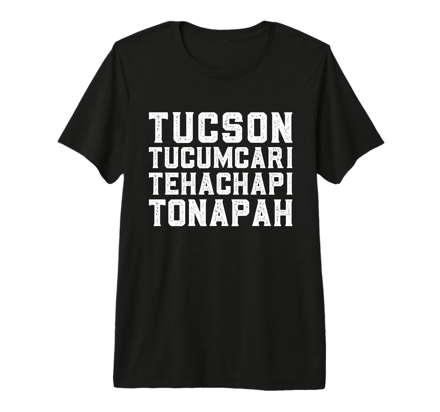 Tucson Tucumcari Tehachapi Tonopah T-Shirt - Fun Novelty Design Unisex - T-Shirt, Sweatshirt, Hoodie