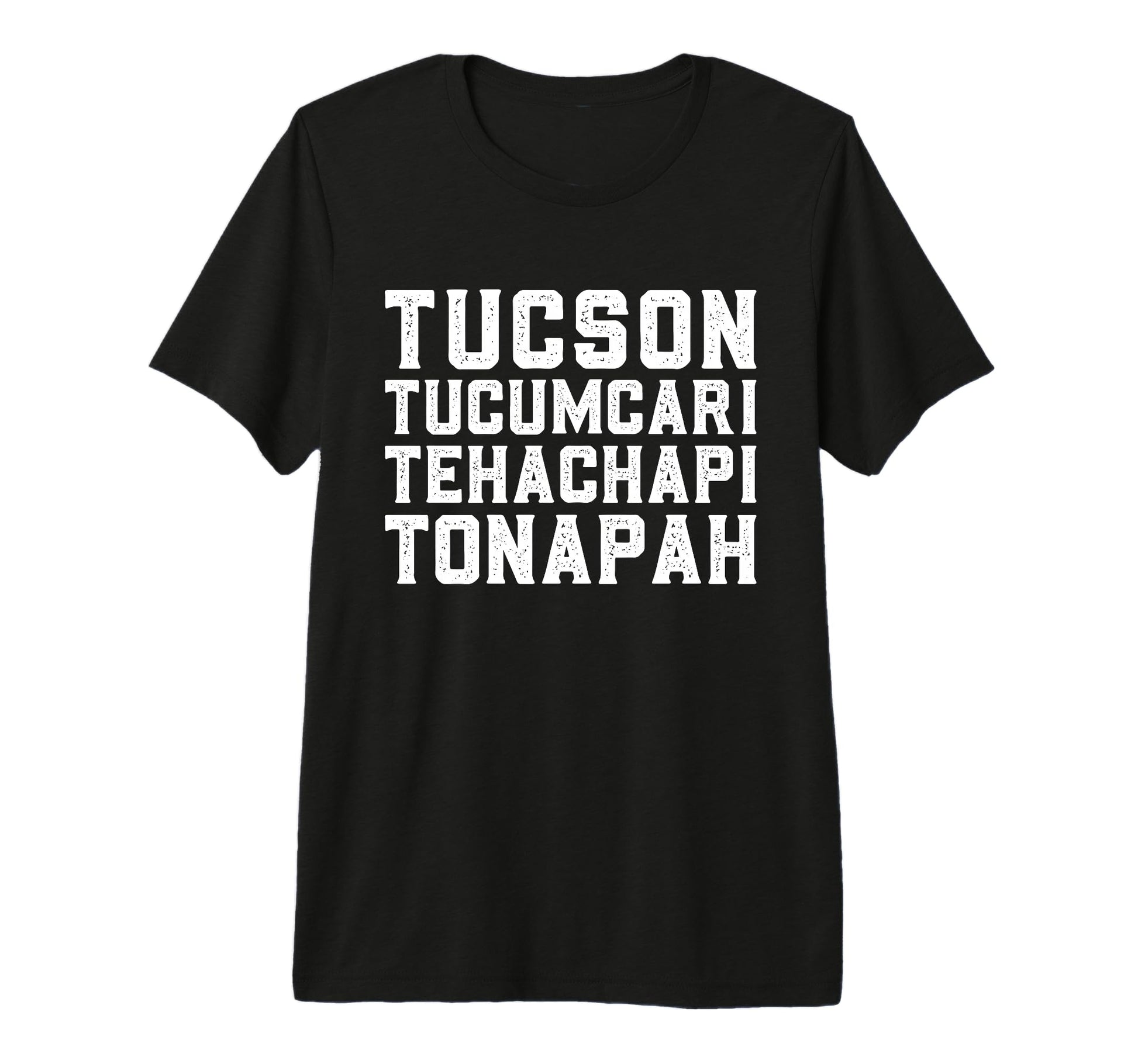 Tucson Tucumcari Tehachapi Tonopah T-Shirt - Fun Novelty Design Unisex - T-Shirt, Sweatshirt, Hoodie