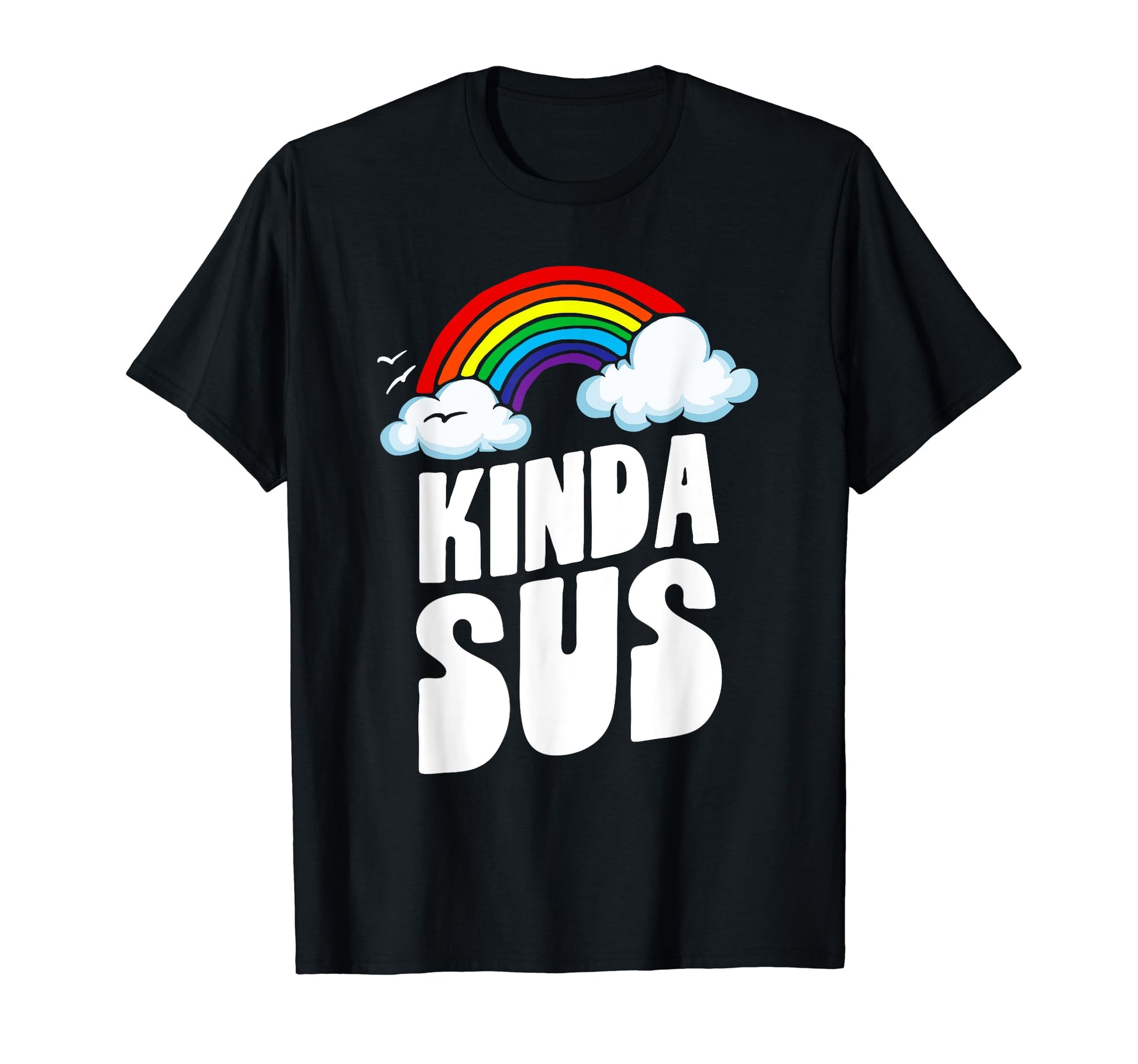 Kinda Sus Funny Rainbow Suspicious Suspect T-Shirt - Trendy Graphic Unisex - T-Shirt, Sweatshirt, Hoodie