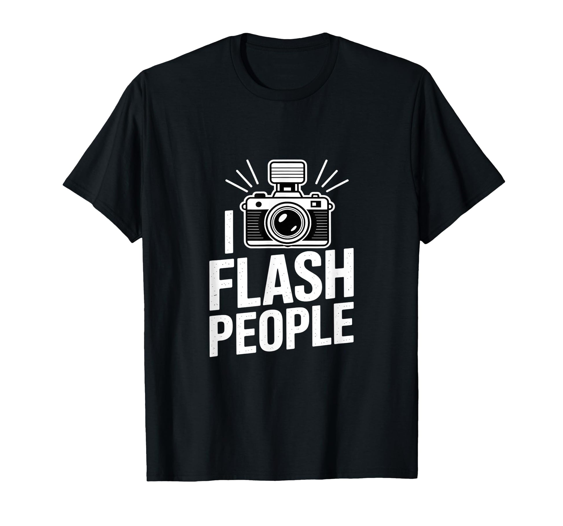 I Flash People Funny Camera T-Shirt - Aesthetic Graphic for Adults - T-Shirt, Sweatshirt, Hoodie