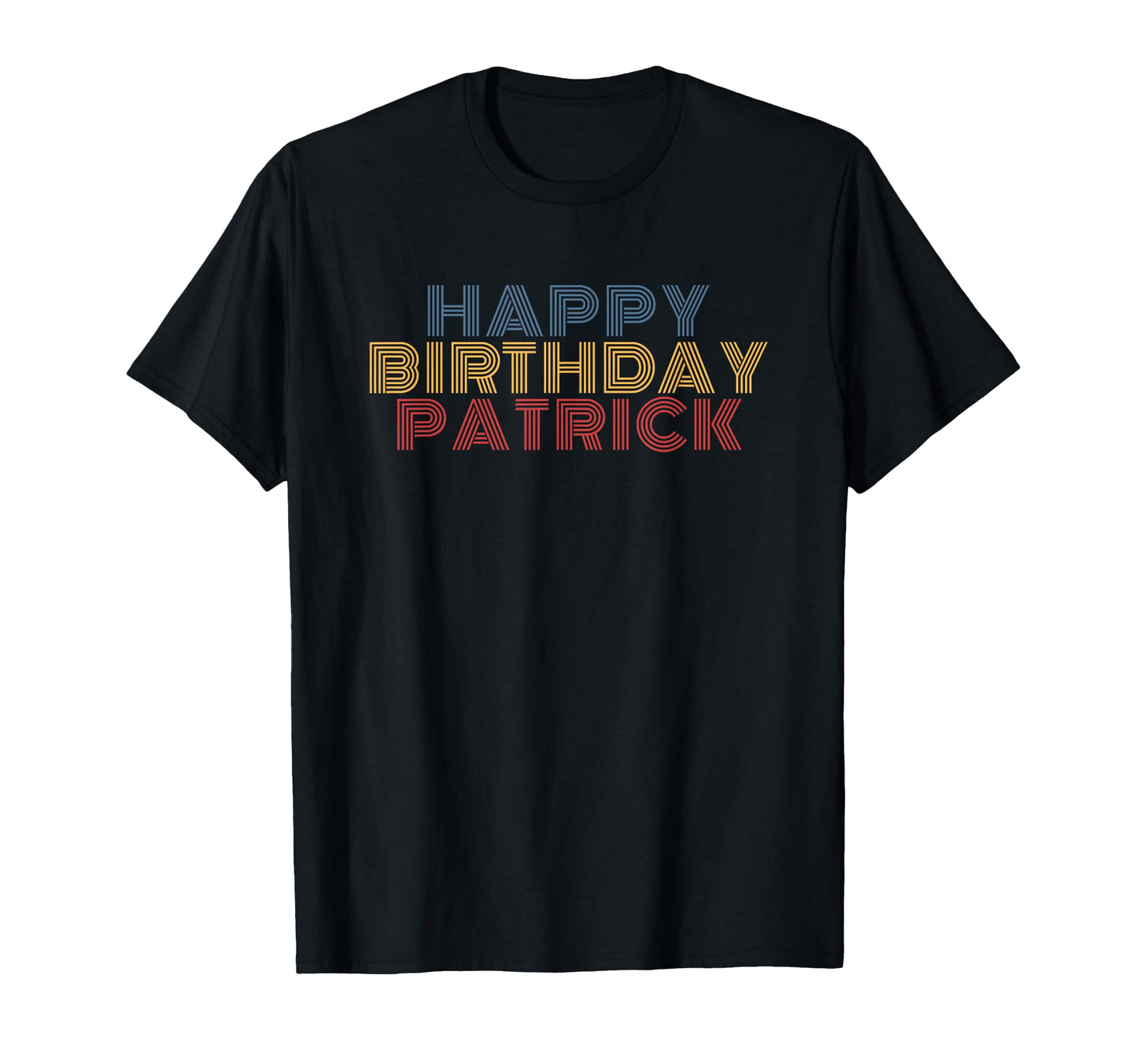 Happy Birthday Patrick T-Shirt - Casual Everyday Wear for Adults - T-Shirt, Sweatshirt, Hoodie