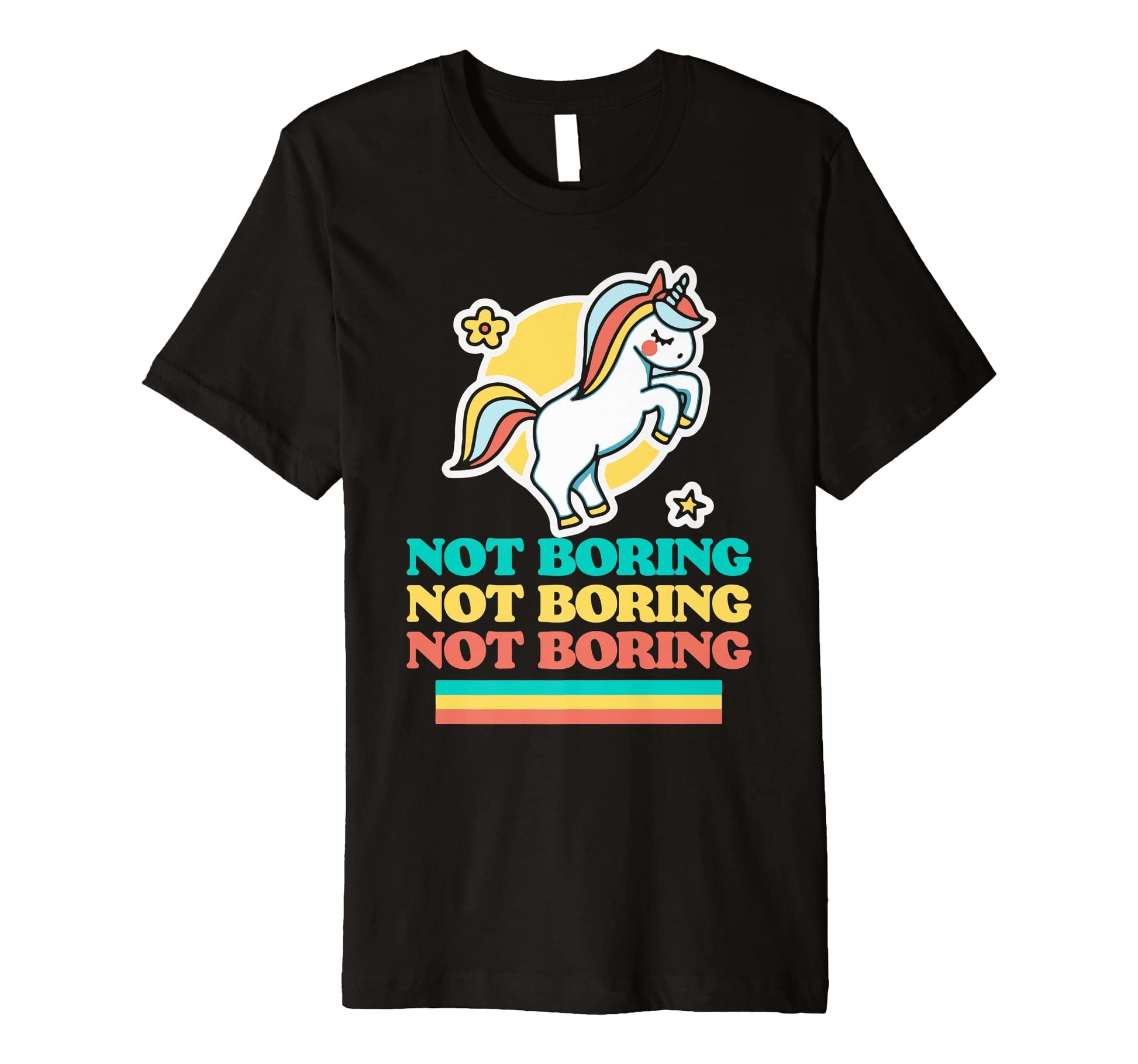 Not Boring Funny Ironic Unicorn Rainbow T-Shirt - Custom Art Print Unisex - T-Shirt, Sweatshirt, Hoodie