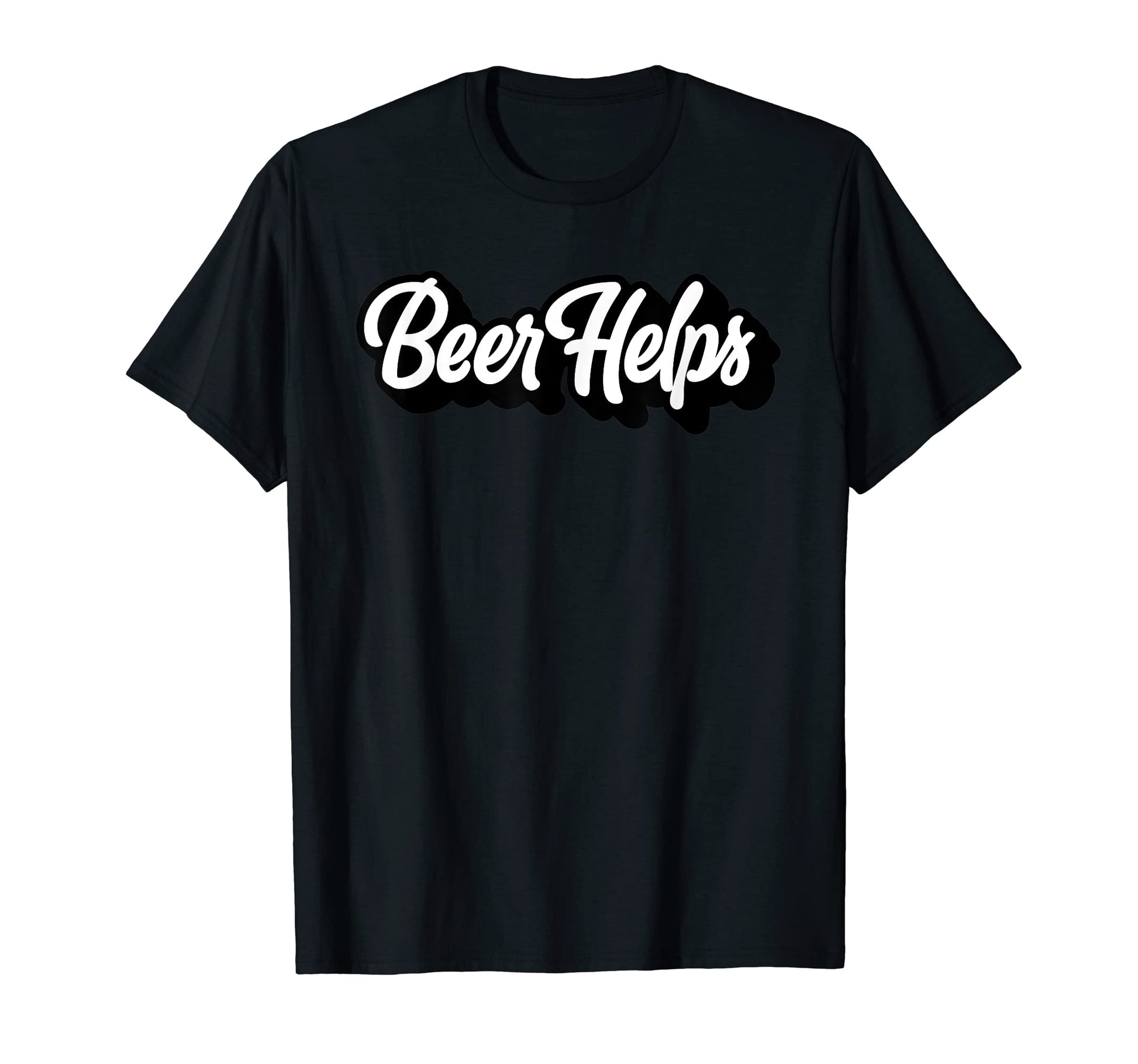 Beer Helps Funnyscript Typography T-Shirt - Minimalist Print for Adults - T-Shirt, Sweatshirt, Hoodie