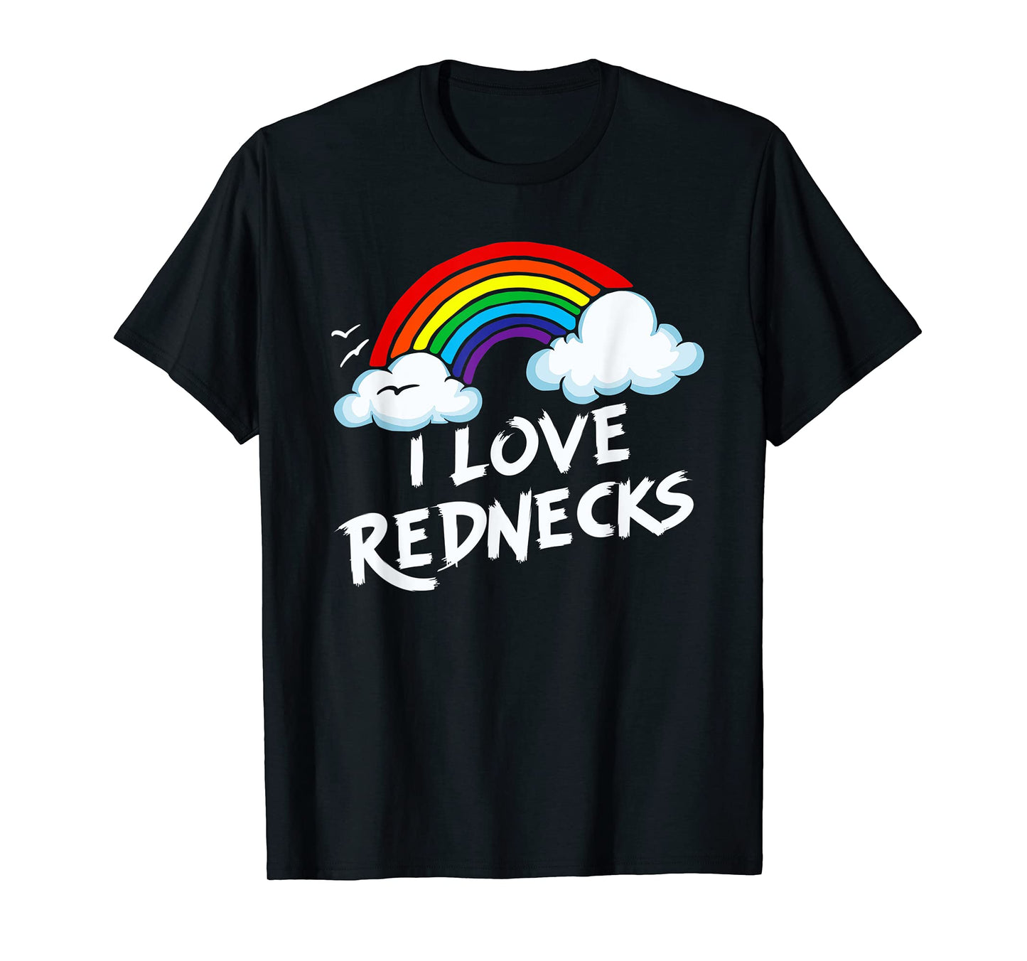 I Love Rednecks Funny Southern Rural T-Shirt - Minimalist Print Men Women - T-Shirt, Sweatshirt, Hoodie