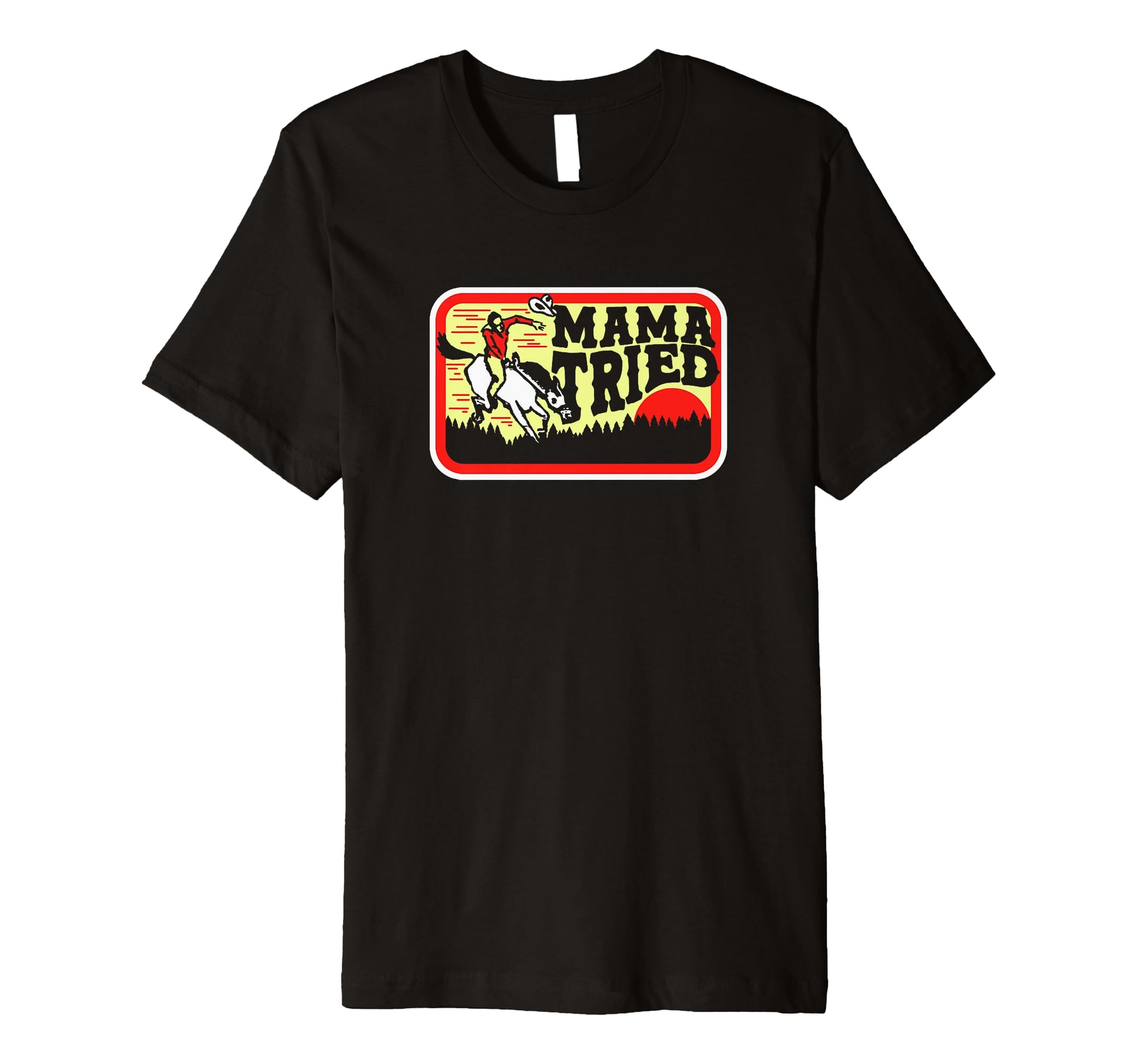 Mama Tried Western Cowboy T-Shirt - Minimalist Print for Adults - T-Shirt, Sweatshirt, Hoodie
