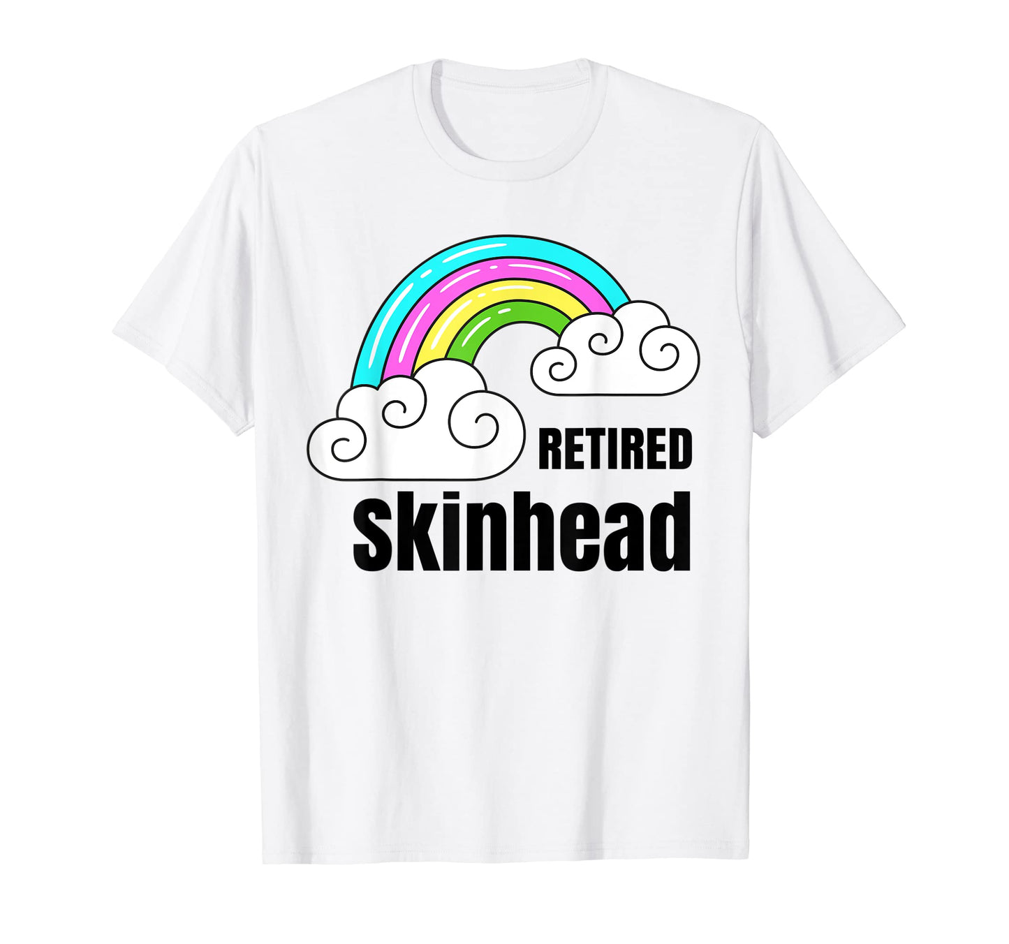 Retired Skinhead Sarcastic Rainbow T-Shirt - Aesthetic Graphic for Adults - T-Shirt, Sweatshirt, Hoodie