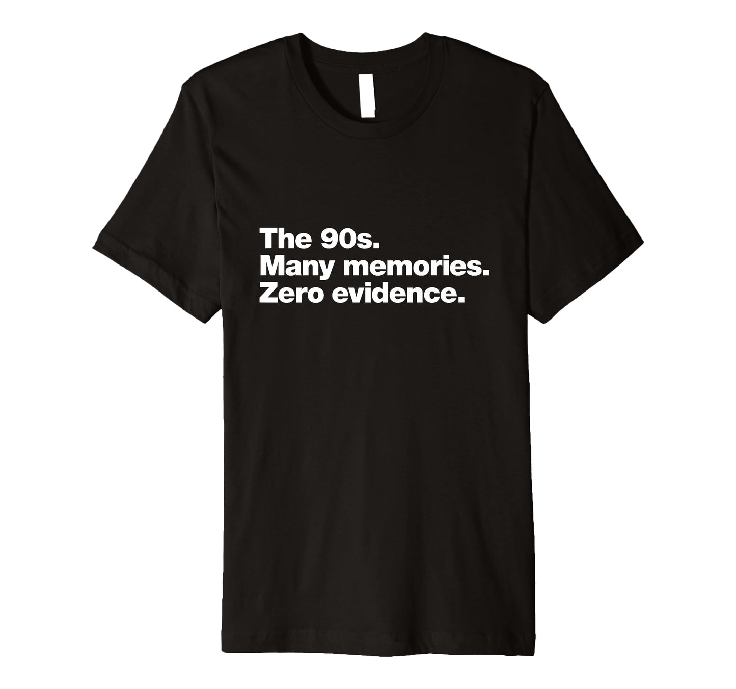 90S Many Memories Zero Evidence Funny T-Shirt - Novelty Apparel Men Women - T-Shirt, Sweatshirt, Hoodie