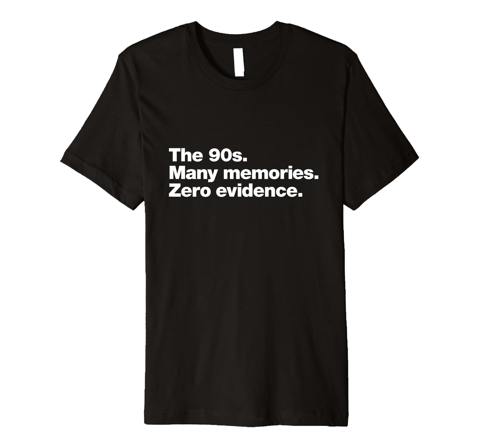 90S Many Memories Zero Evidence Funny T-Shirt - Novelty Apparel Men Women - T-Shirt, Sweatshirt, Hoodie