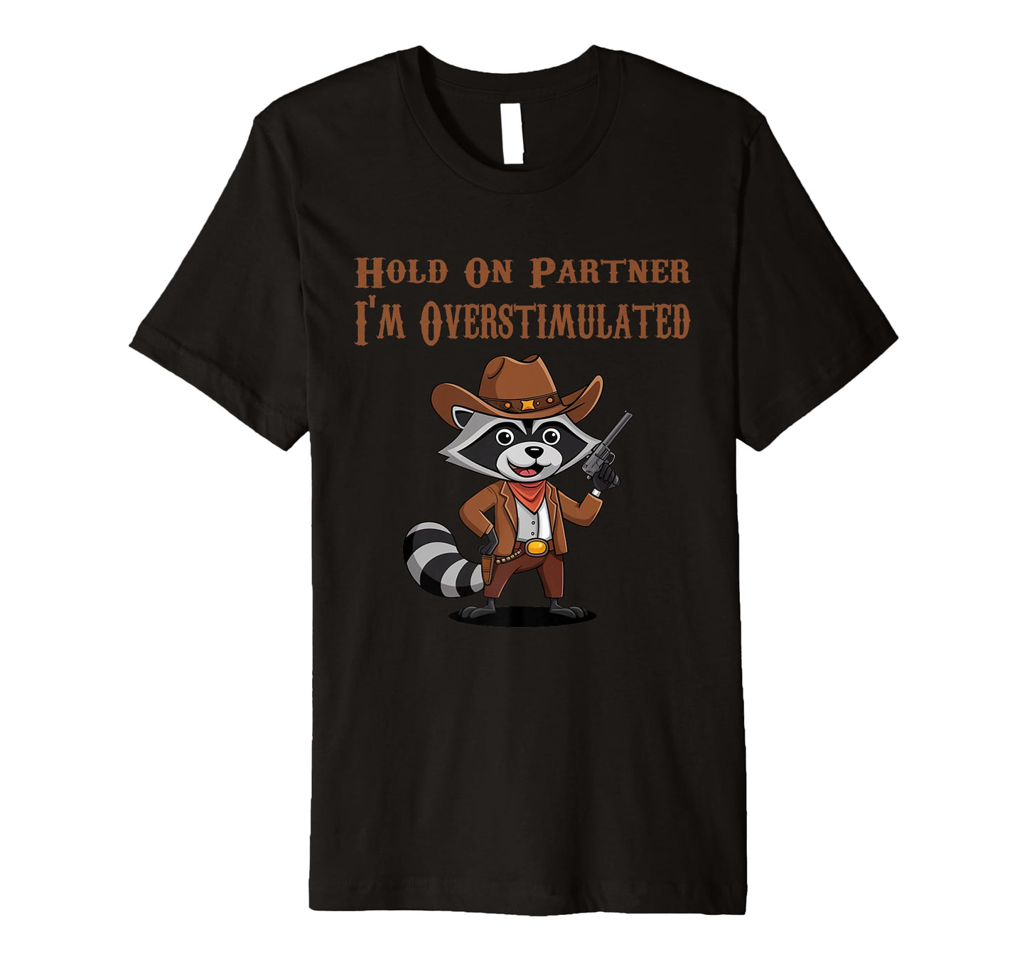 Hold Partner Im Overstimulated T-Shirt - Custom Art Print for Adults - T-Shirt, Sweatshirt, Hoodie