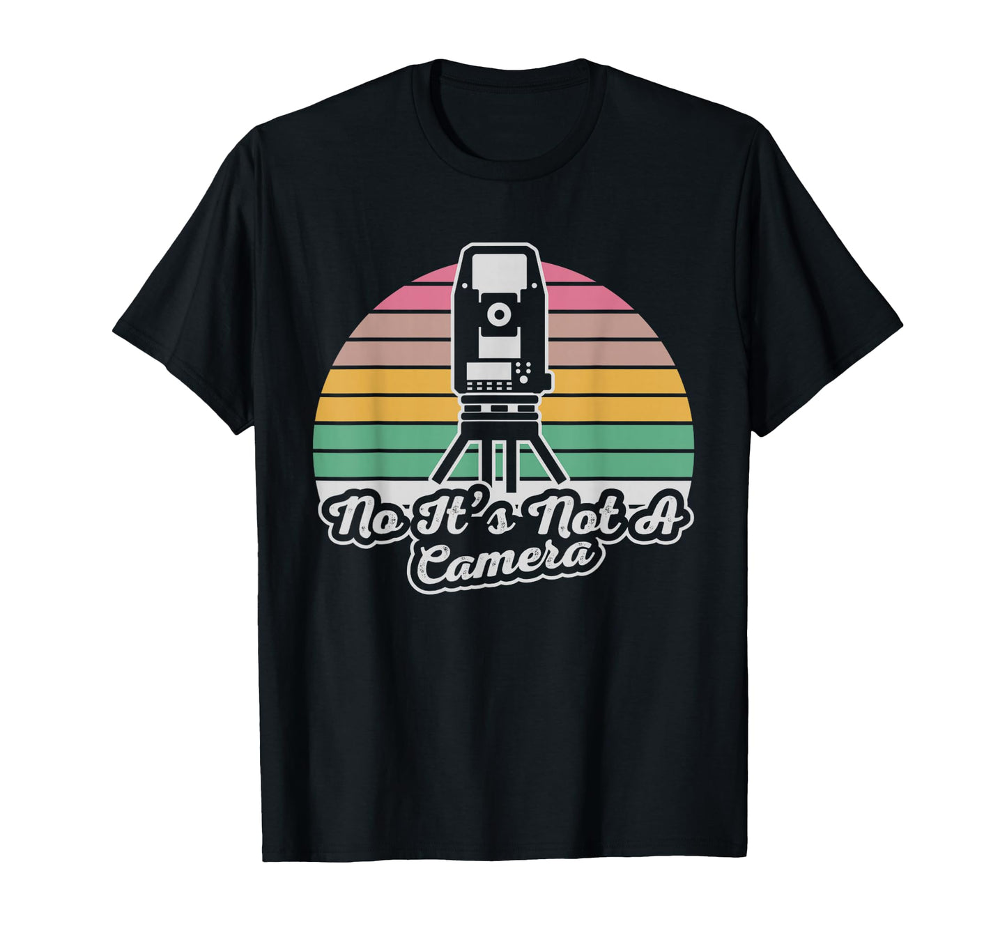 No Its Not Camera Funny Land Surveyor T-Shirt - Graphic Print for Adults - T-Shirt, Sweatshirt, Hoodie
