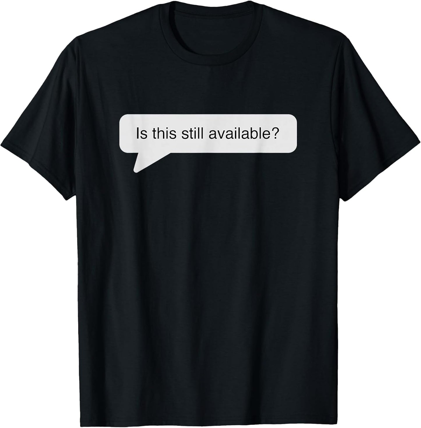 Still available? - Adult & Kids T-Shirts, Sweatshirts & Hoodies apparel design preview 1