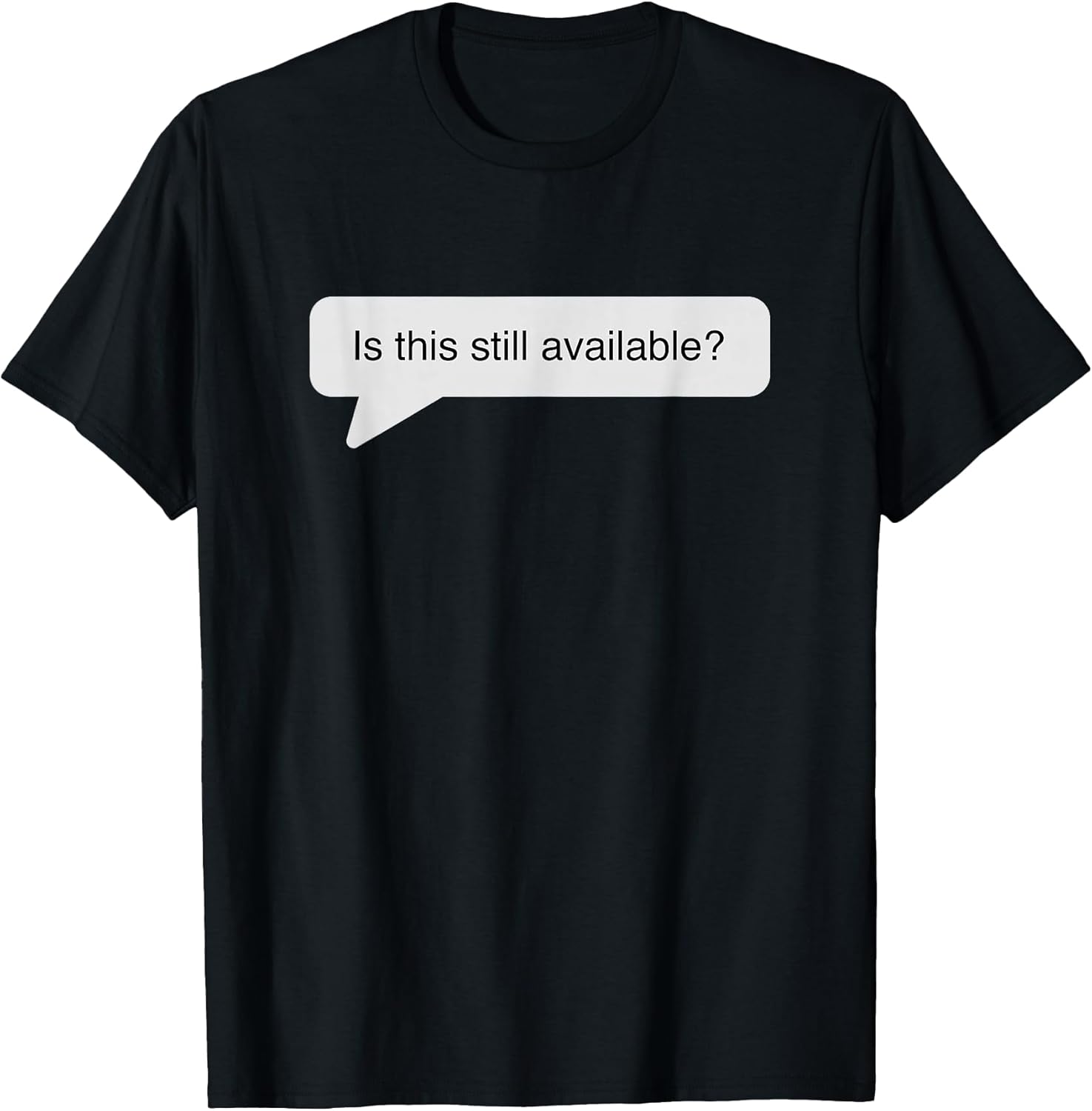 Still available? - Adult & Kids T-Shirts, Sweatshirts & Hoodies apparel design preview 1