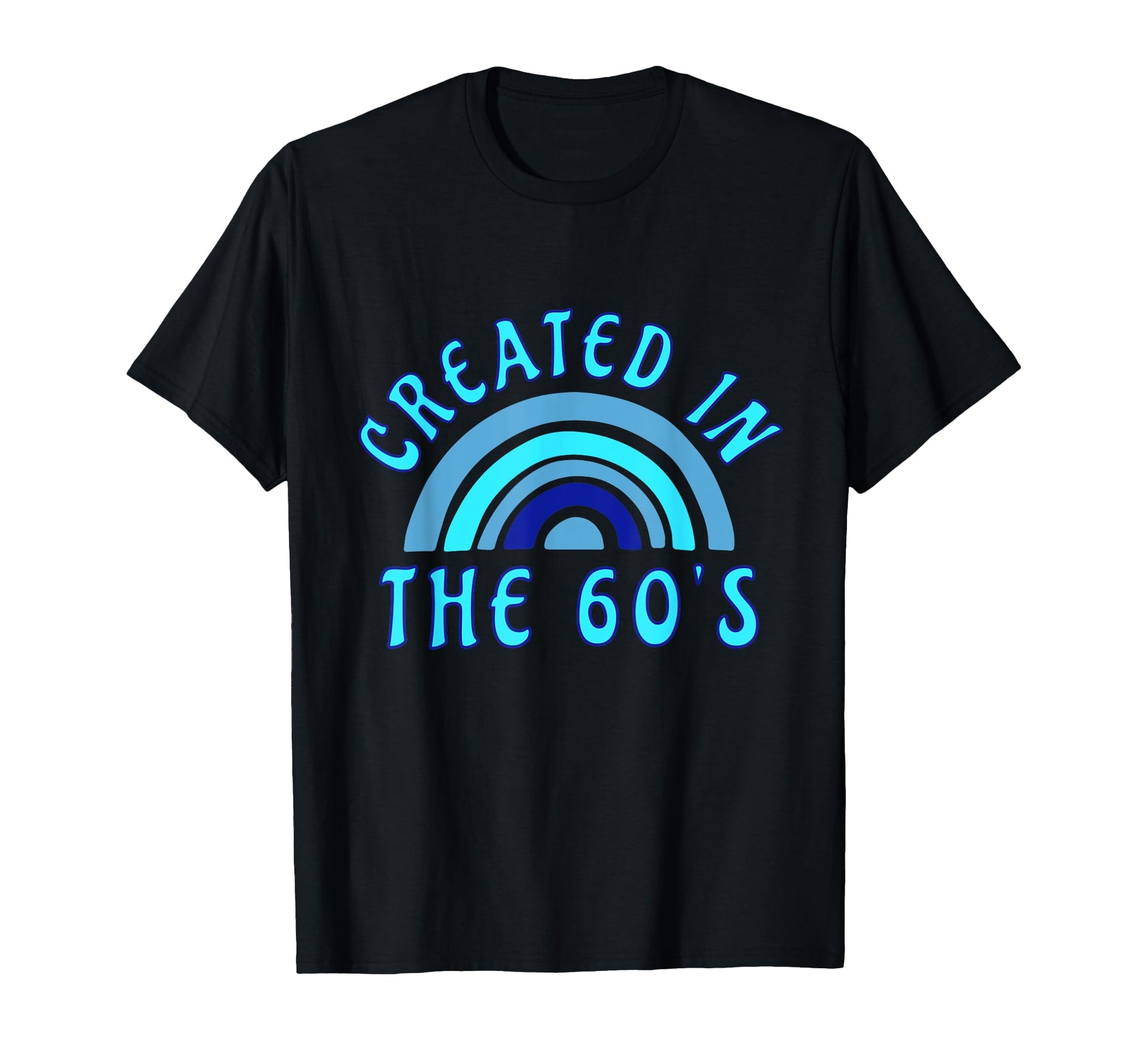 Created 60S Rainbow Funny Birthday T-Shirt - Graphic Print Unisex - T-Shirt, Sweatshirt, Hoodie