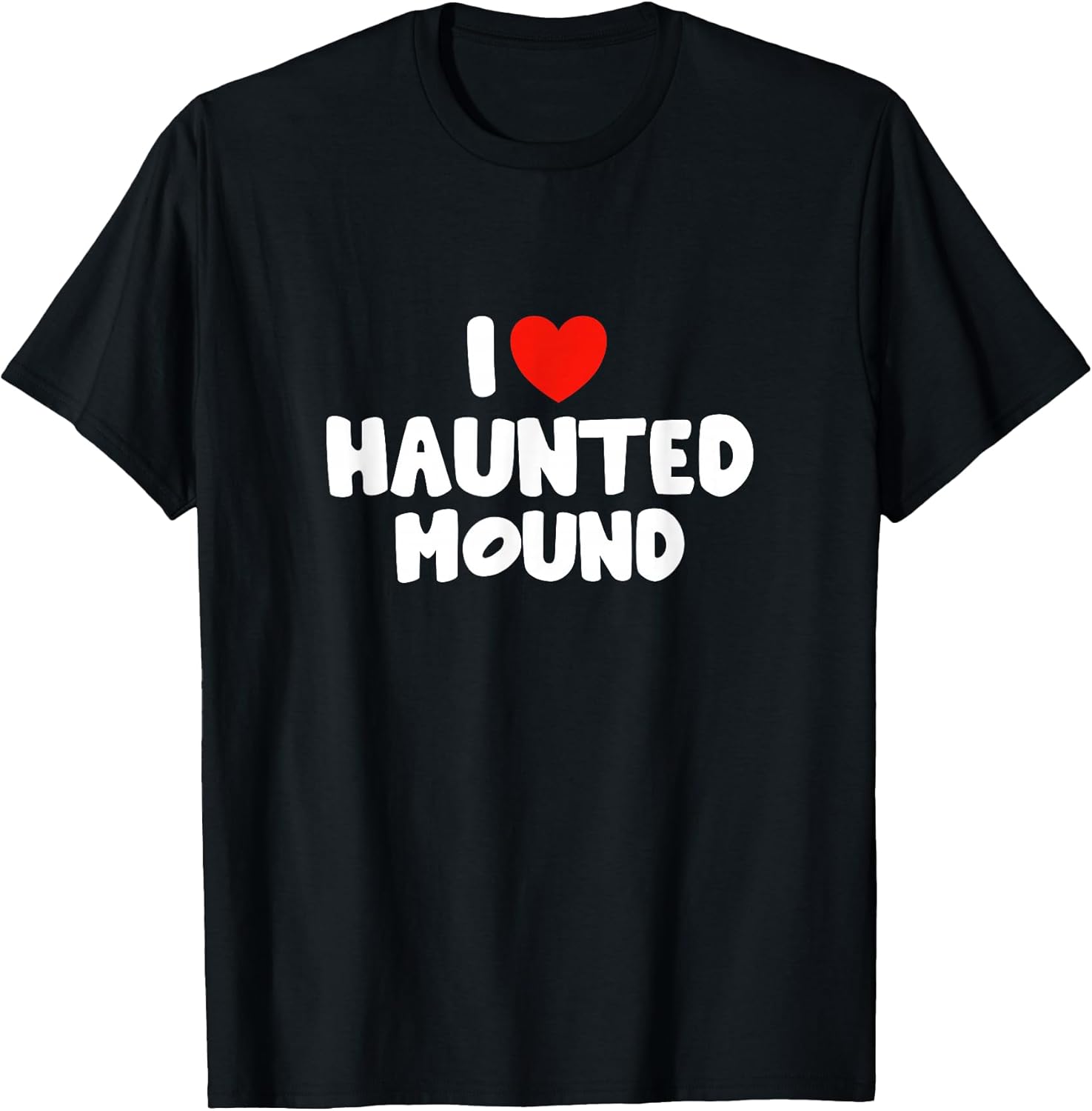 I Love Haunted Mound - Adult & Kids T-Shirts, Sweatshirts & Hoodies apparel design preview 1