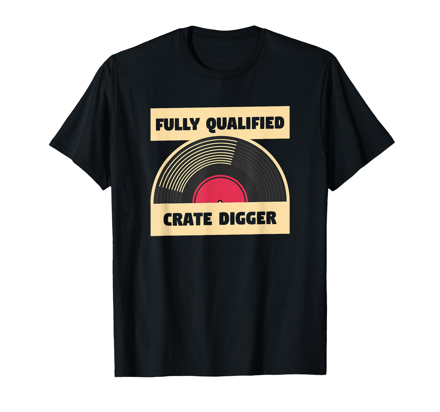 Fully Qualified Crate Digger Music Lover T-Shirt - Custom Art Print Unisex - T-Shirt, Sweatshirt, Hoodie