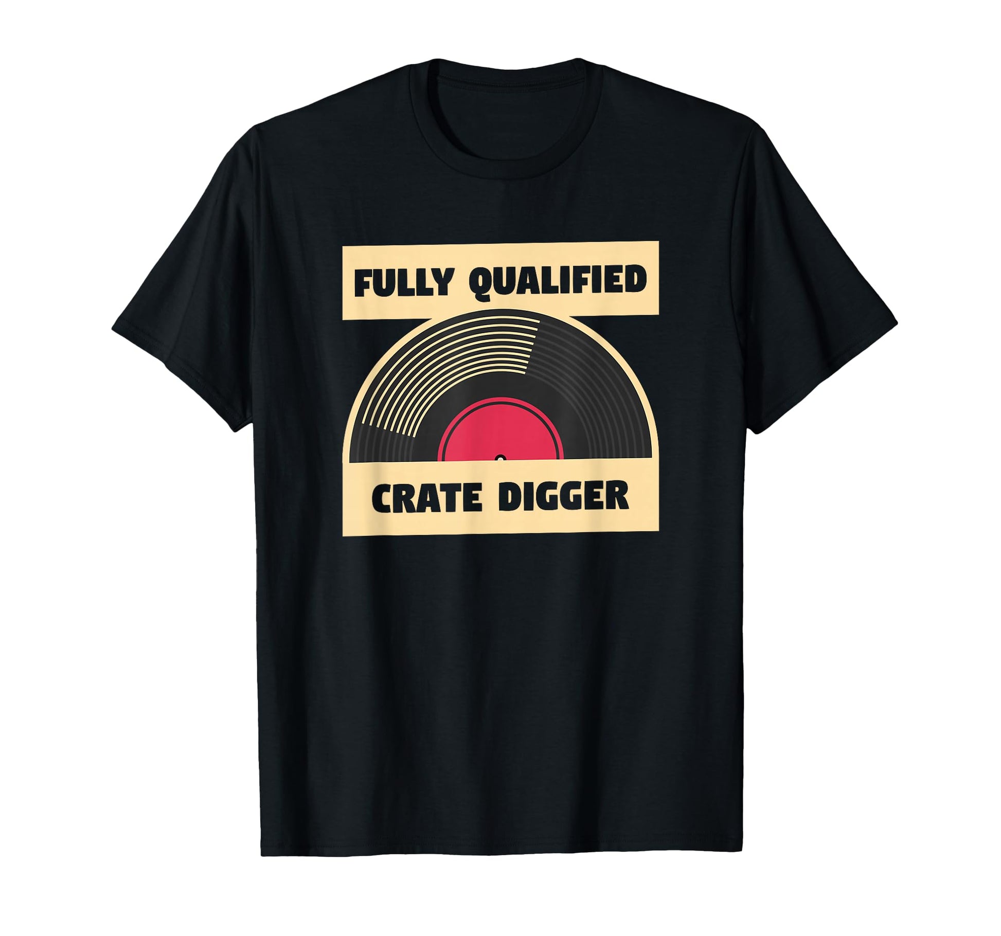 Fully Qualified Crate Digger Music Lover T-Shirt - Custom Art Print Unisex - T-Shirt, Sweatshirt, Hoodie