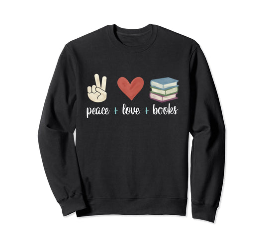 Bookworm Peace Love Books Book Reader Sweatshirt - Custom Art Print Unisex - T-Shirt, Sweatshirt, Hoodie
