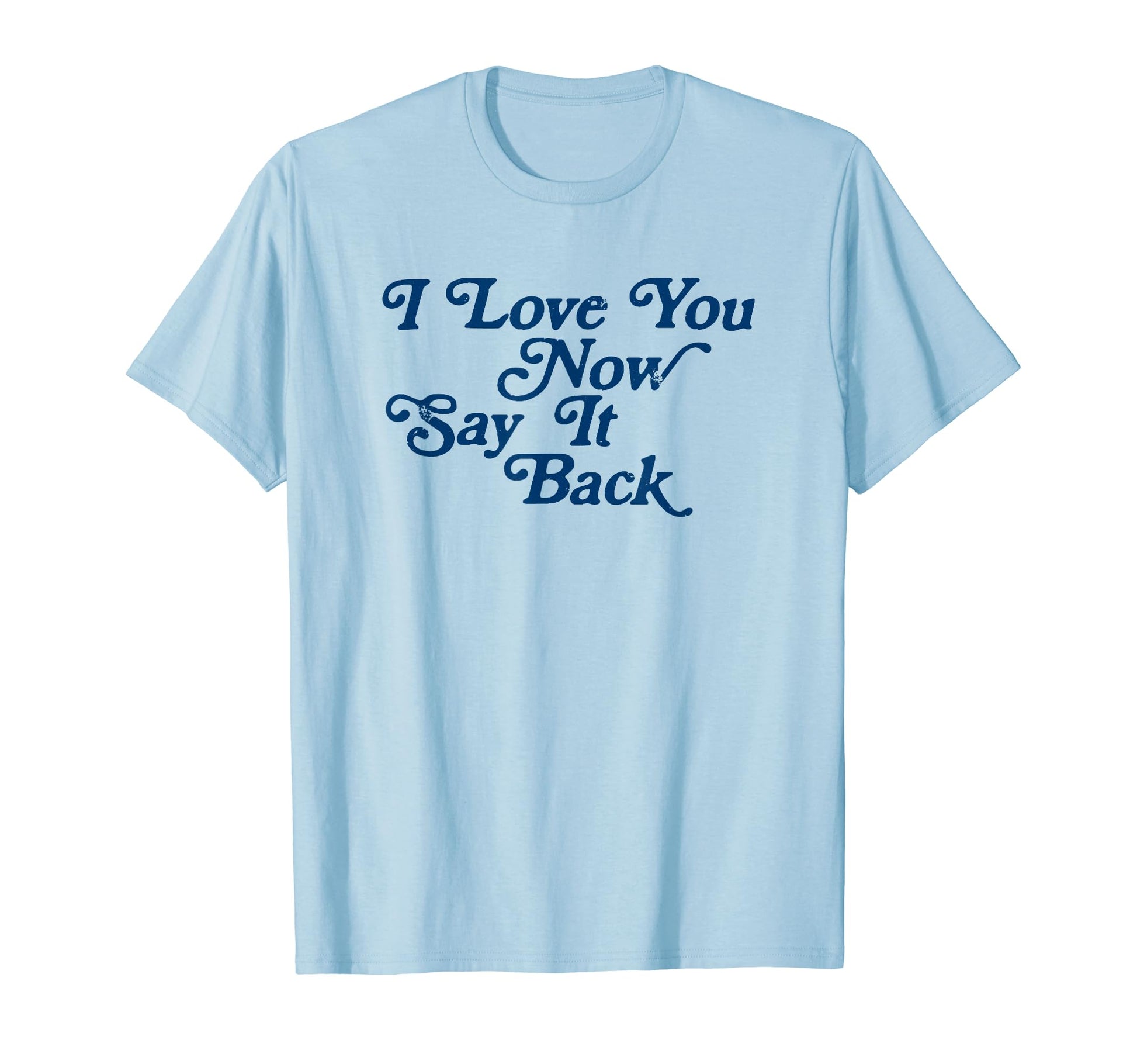 I Love You Now Say It Back 60S T-Shirt - Aesthetic Graphic for Adults - T-Shirt, Sweatshirt, Hoodie
