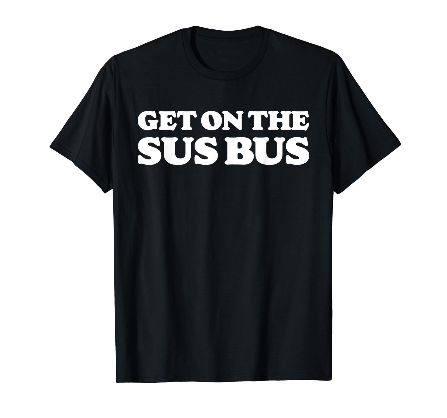 Get Sus Bus Funny Rainbow Suspicious T-Shirt - Trendy Graphic for Adults - T-Shirt, Sweatshirt, Hoodie
