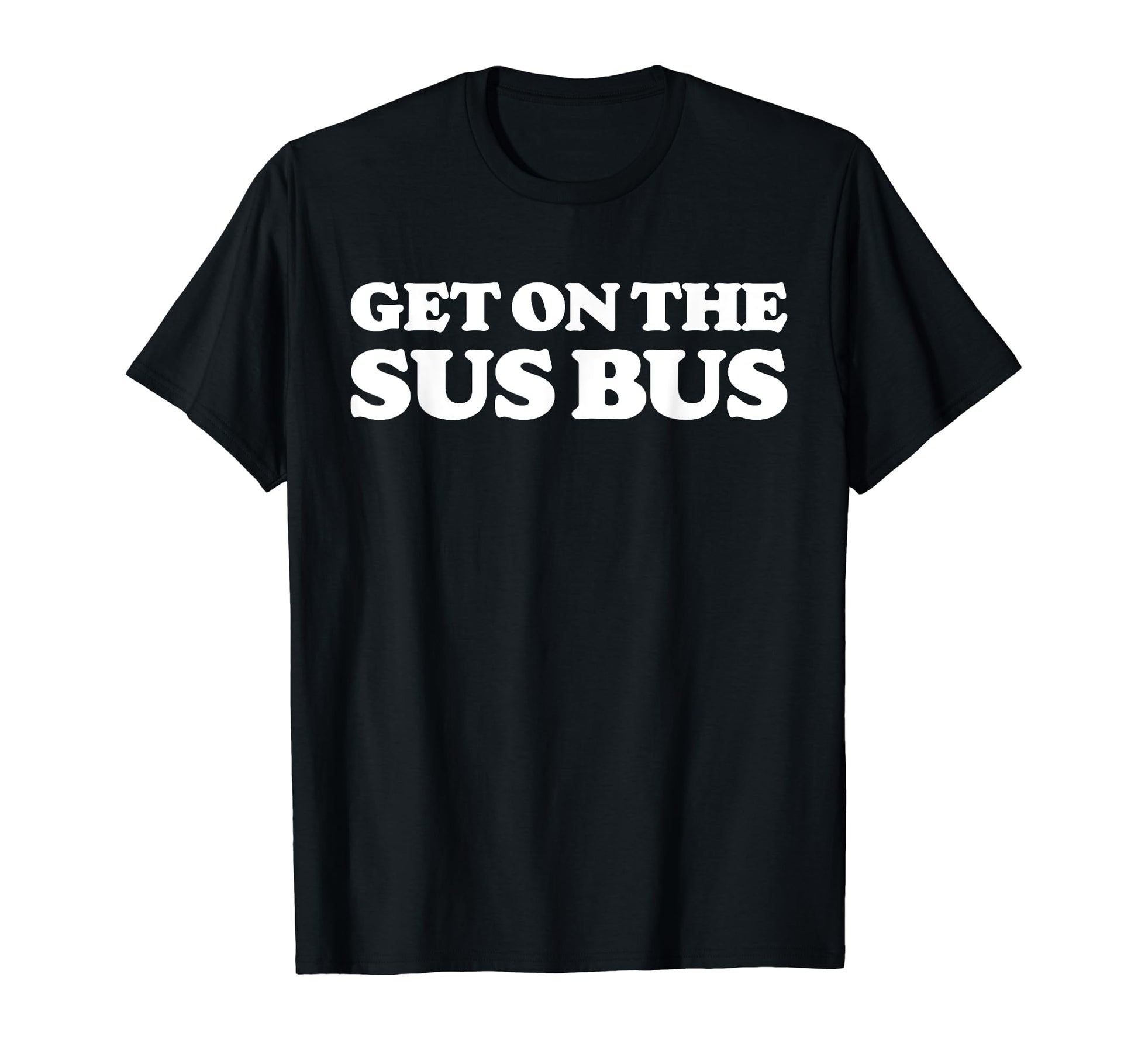 Get Sus Bus Funny Rainbow Suspicious T-Shirt - Trendy Graphic for Adults - T-Shirt, Sweatshirt, Hoodie