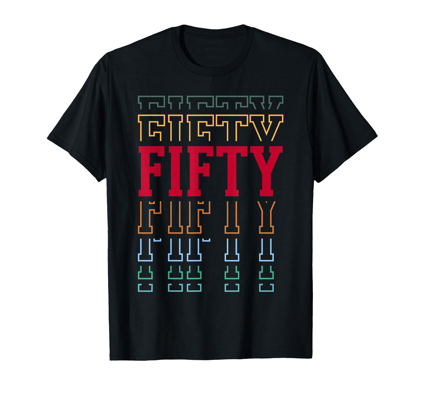 Fifty 50Th Birthday Layered Text 50 T-Shirt - Aesthetic Graphic Men Women - T-Shirt, Sweatshirt, Hoodie