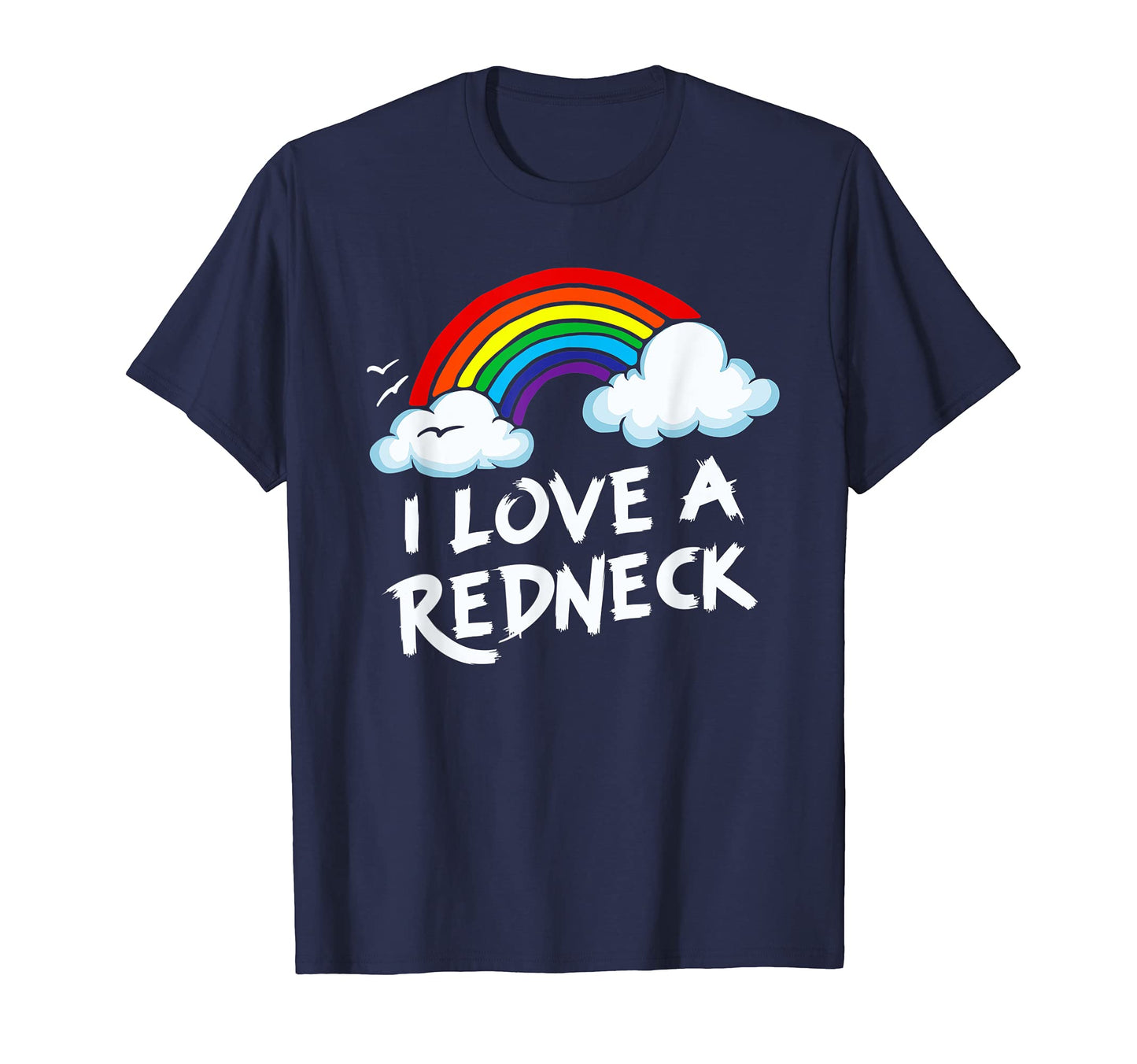 I Love Redneck Funny Southern T-Shirt - Fun Novelty Design for Adults - T-Shirt, Sweatshirt, Hoodie