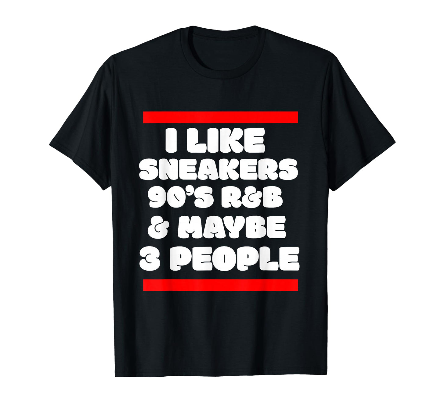 I Like Sneakers 90S R B And Like T-Shirt - Casual Everyday Wear for Adults - T-Shirt, Sweatshirt, Hoodie