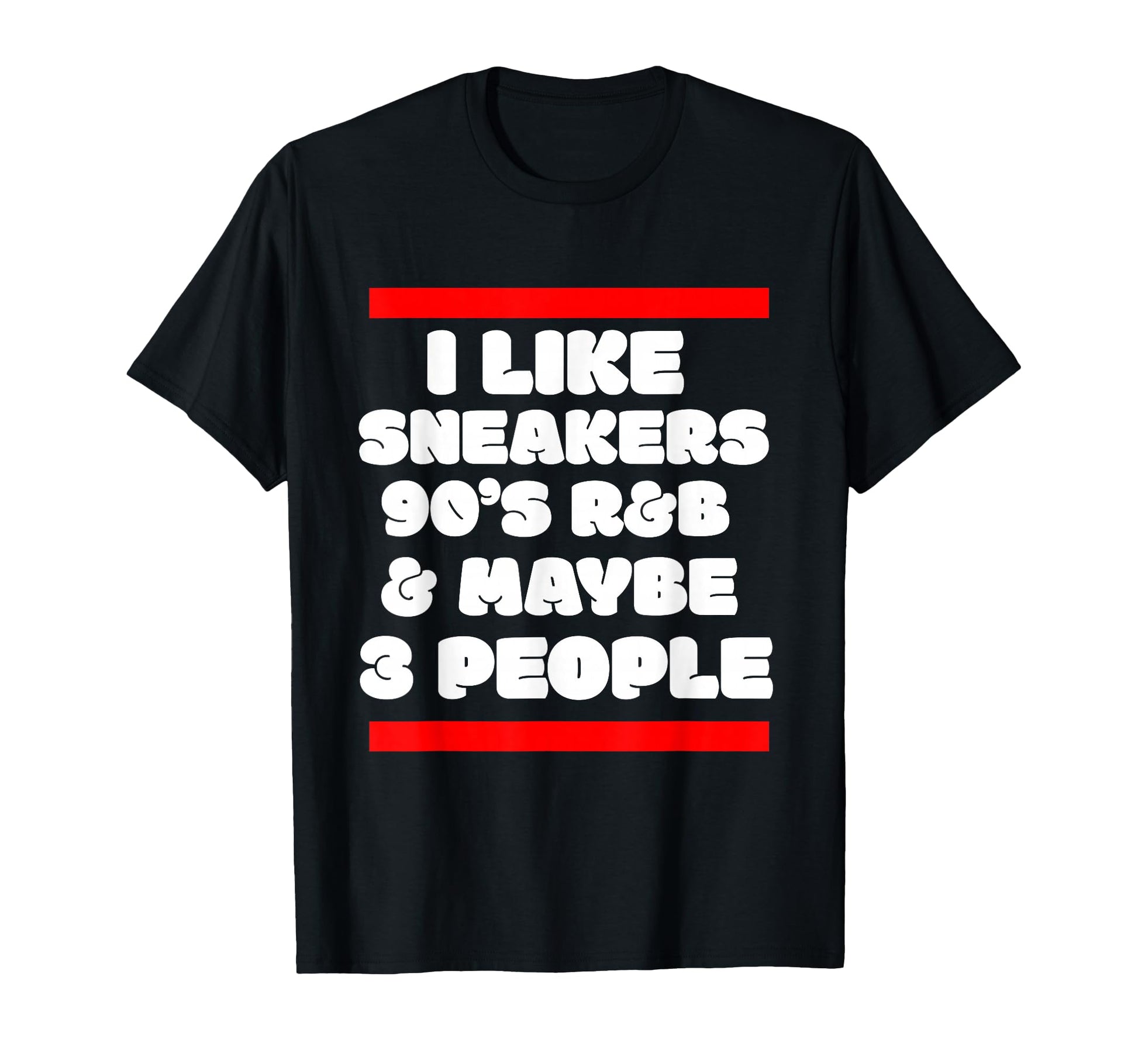 I Like Sneakers 90S R B And Like T-Shirt - Casual Everyday Wear for Adults - T-Shirt, Sweatshirt, Hoodie