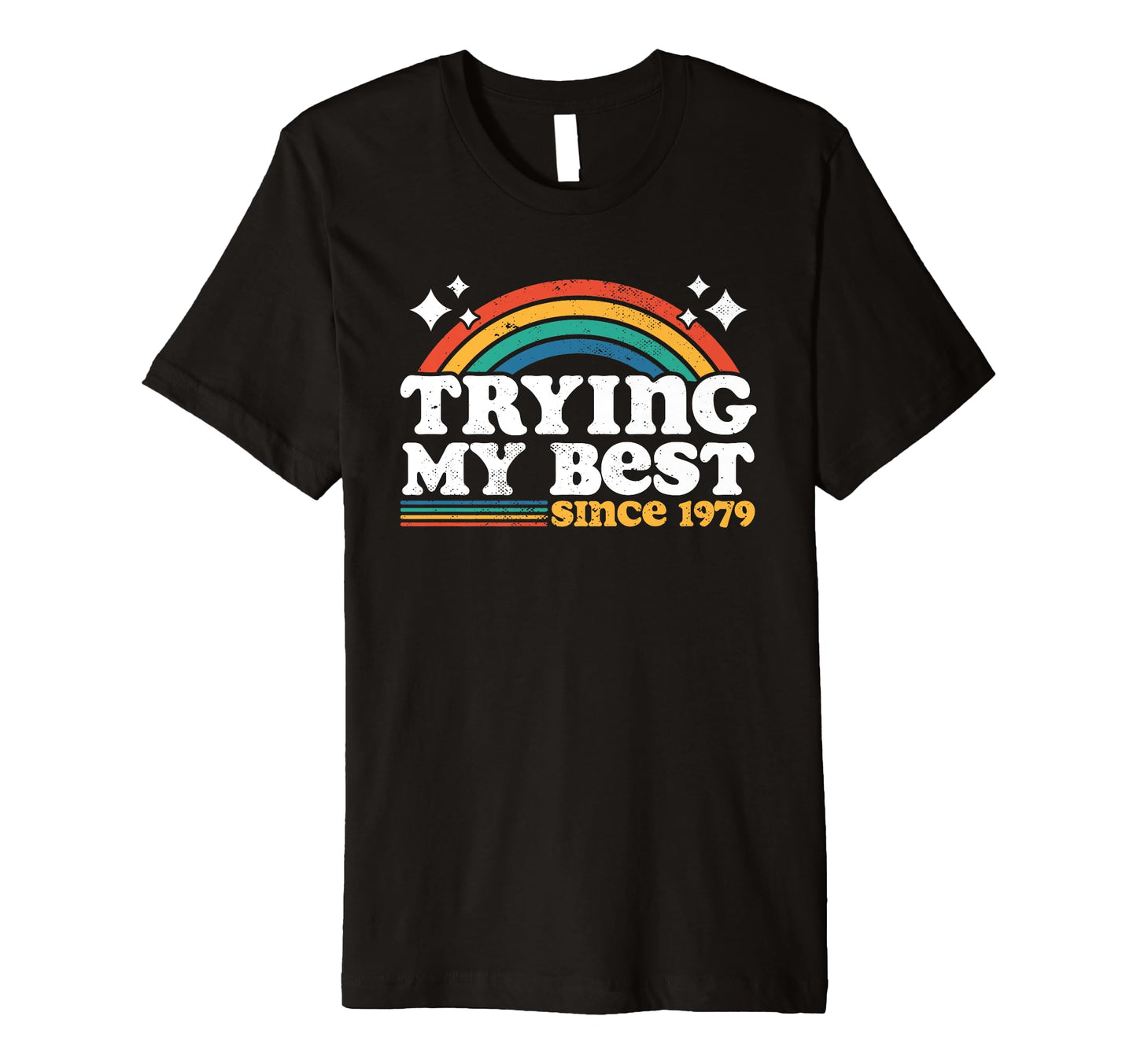 Trying My Best Sarcastic Birthday 1979 T-Shirt - Streetwear Style Unisex - T-Shirt, Sweatshirt, Hoodie