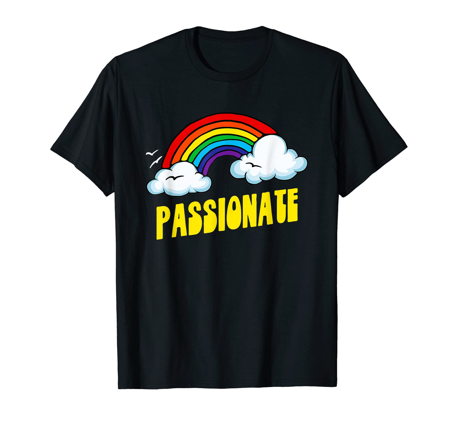 Passionate Funny Sarcastic Rainbow T-Shirt - Custom Art Print Unisex - T-Shirt, Sweatshirt, Hoodie